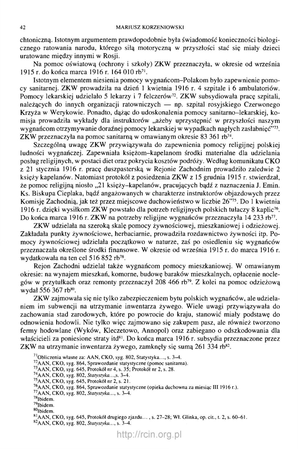 Na pomoc oświatową (ochrony i szkoły) ZKW przeznaczyła, w okresie od września 1915 r. do końca marca 1916 r. 164 010 rb 7 '.