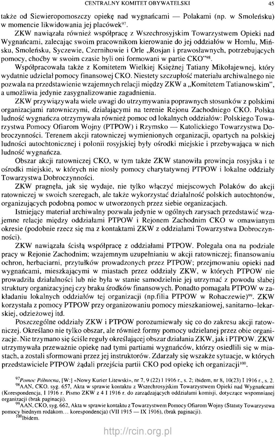 Rosjan i prawosławnych, potrzebujących pomocy, choćby w swoim czasie byli oni formowani w partie CKO" 98.