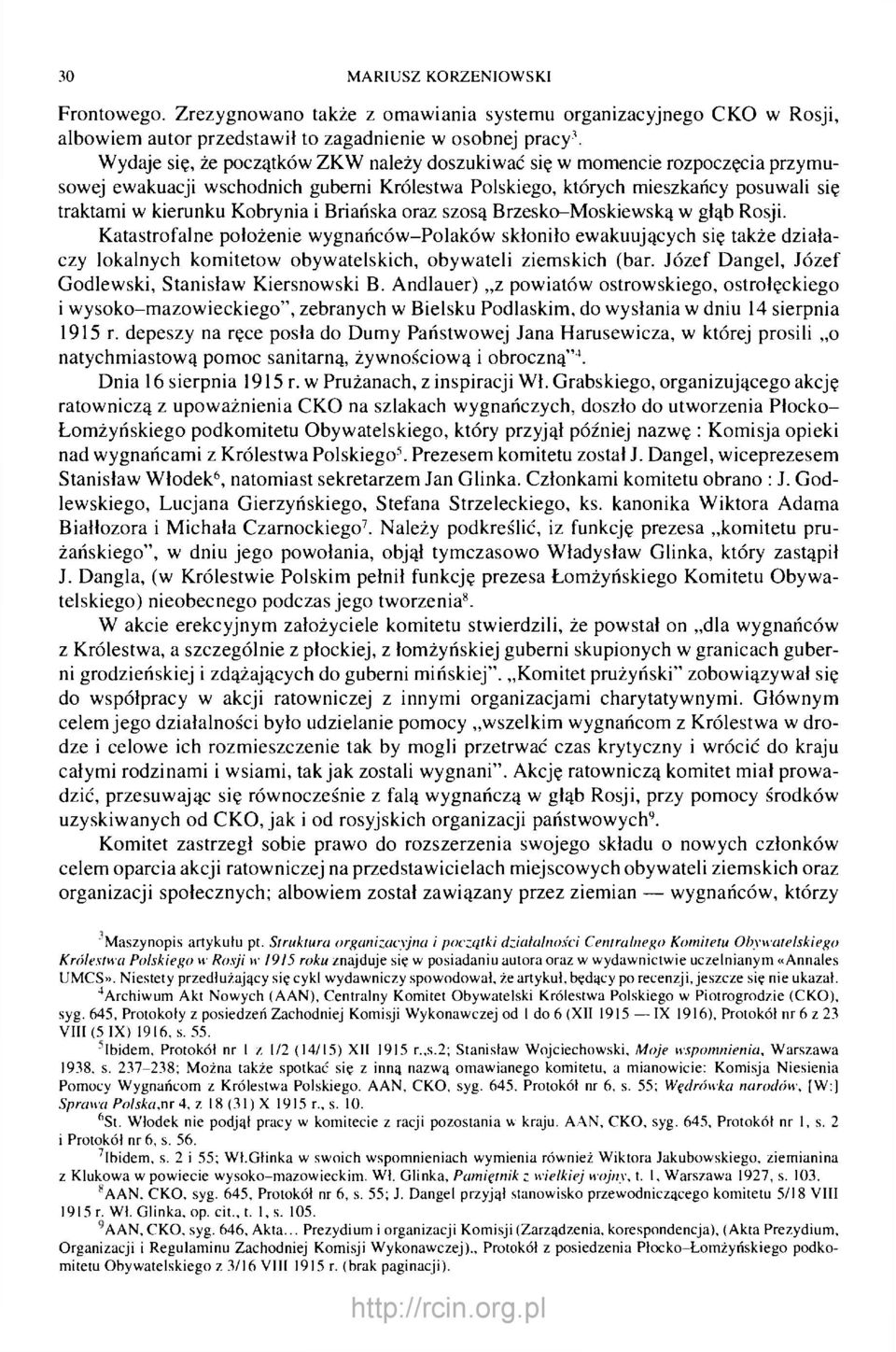 Briańska oraz szosą Brzesko-Moskiewską w głąb Rosji. Katastrofalne położenie wygnańców-polaków skłoniło ewakuujących się także działaczy lokalnych komitetow obywatelskich, obywateli ziemskich (bar.