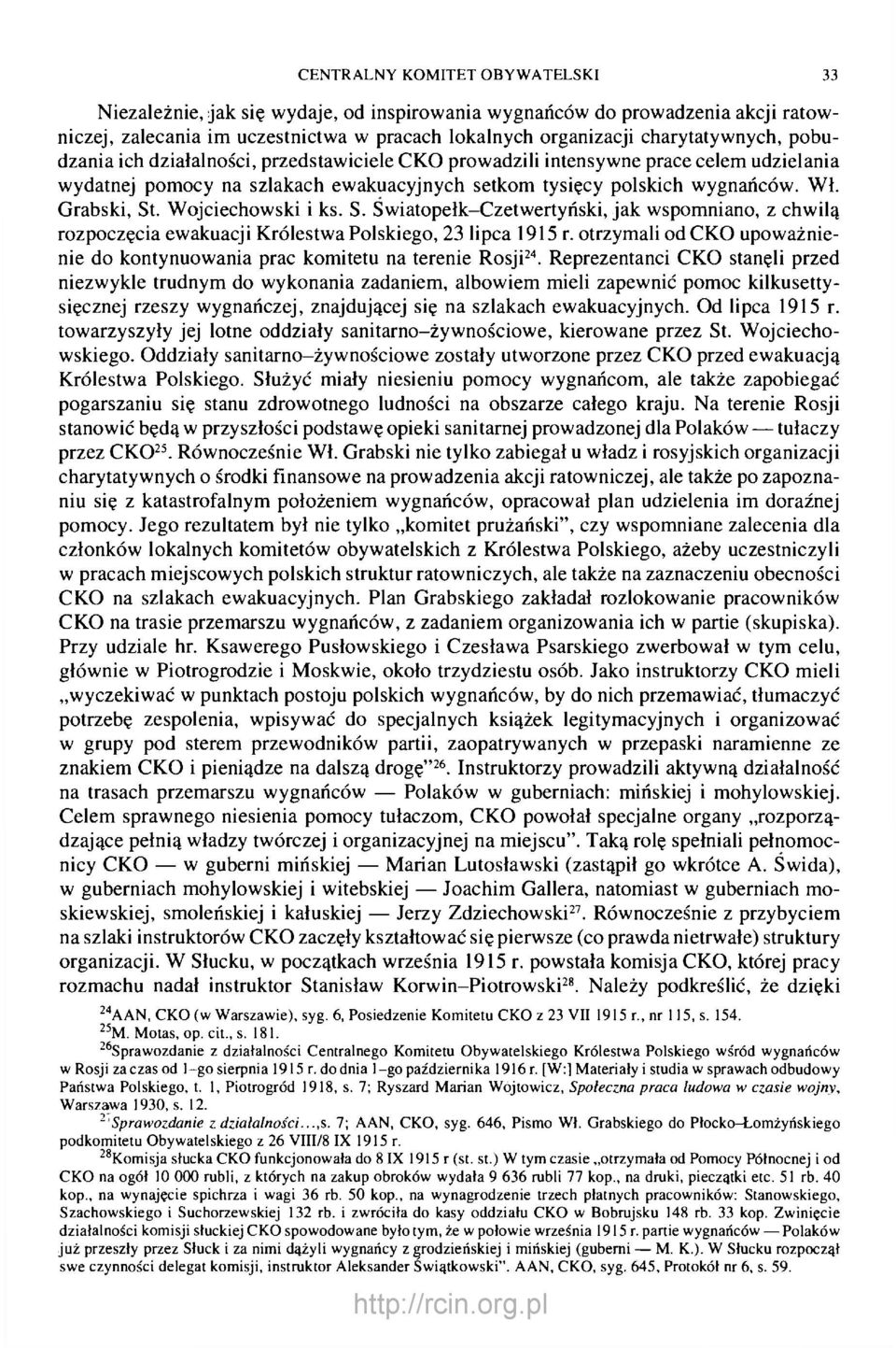 Wojciechowski i ks. S. Swiatopełk-Czetwertyński, jak wspomniano, z chwilą rozpoczęcia ewakuacji Królestwa Polskiego, 23 lipca 1915 r.
