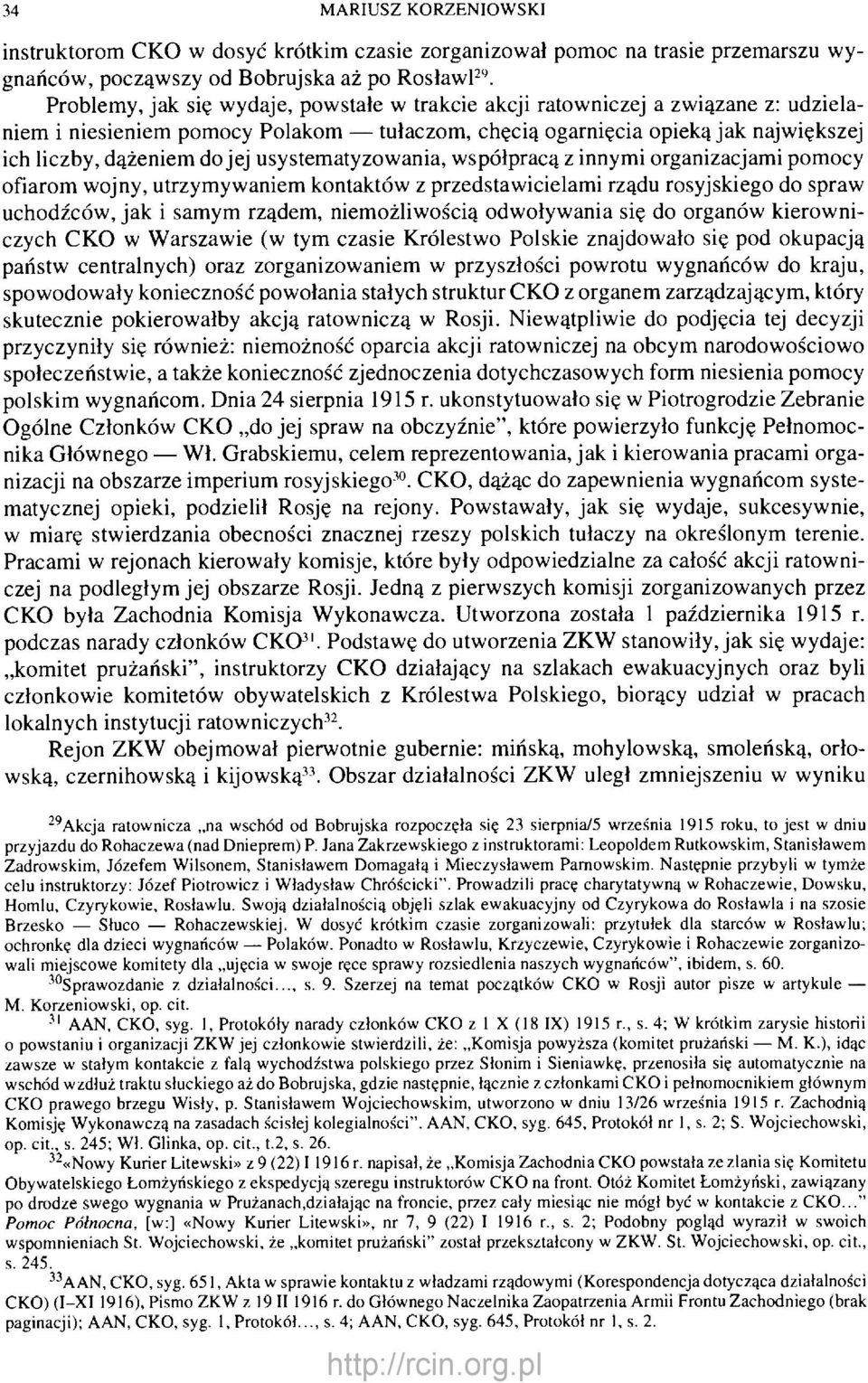usystematyzowania, współpracą z innymi organizacjami pomocy ofiarom wojny, utrzymywaniem kontaktów z przedstawicielami rządu rosyjskiego do spraw uchodźców, jak i samym rządem, niemożliwością