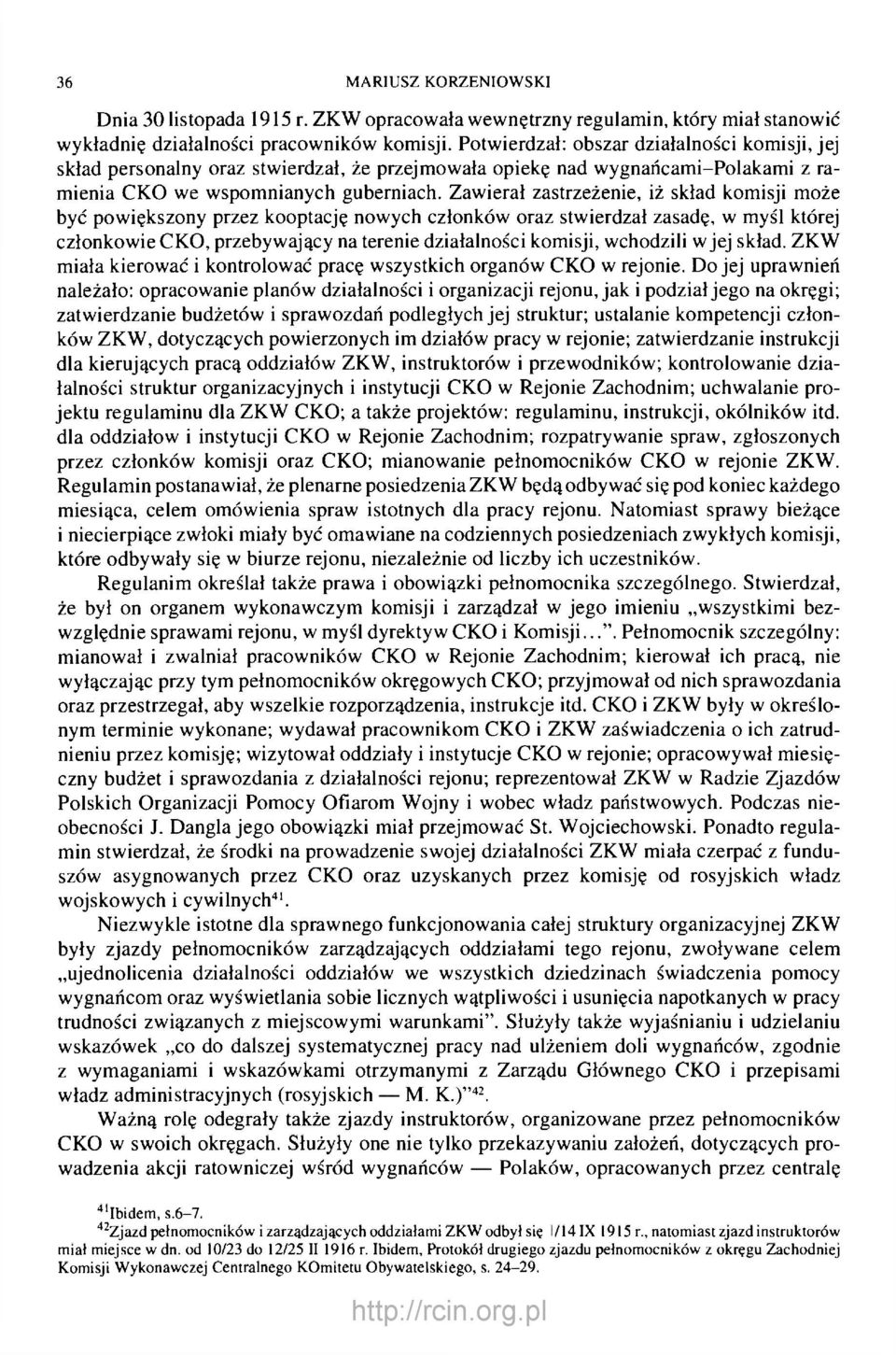 Zawierał zastrzeżenie, iż skład komisji może być powiększony przez kooptację nowych członków oraz stwierdzał zasadę, w myśl której członkowie CKO, przebywający na terenie działalności komisji,