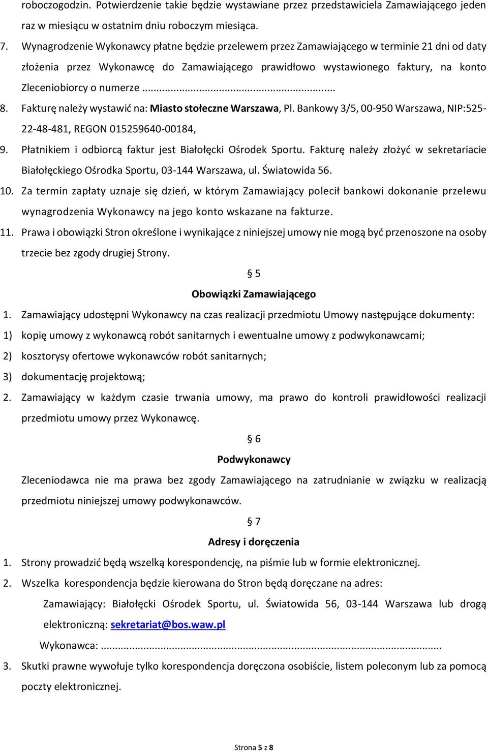 numerze... 8. Fakturę należy wystawić na: Miasto stołeczne Warszawa, Pl. Bankowy 3/5, 00-950 Warszawa, NIP:525-22-48-481, REGON 015259640-00184, 9.