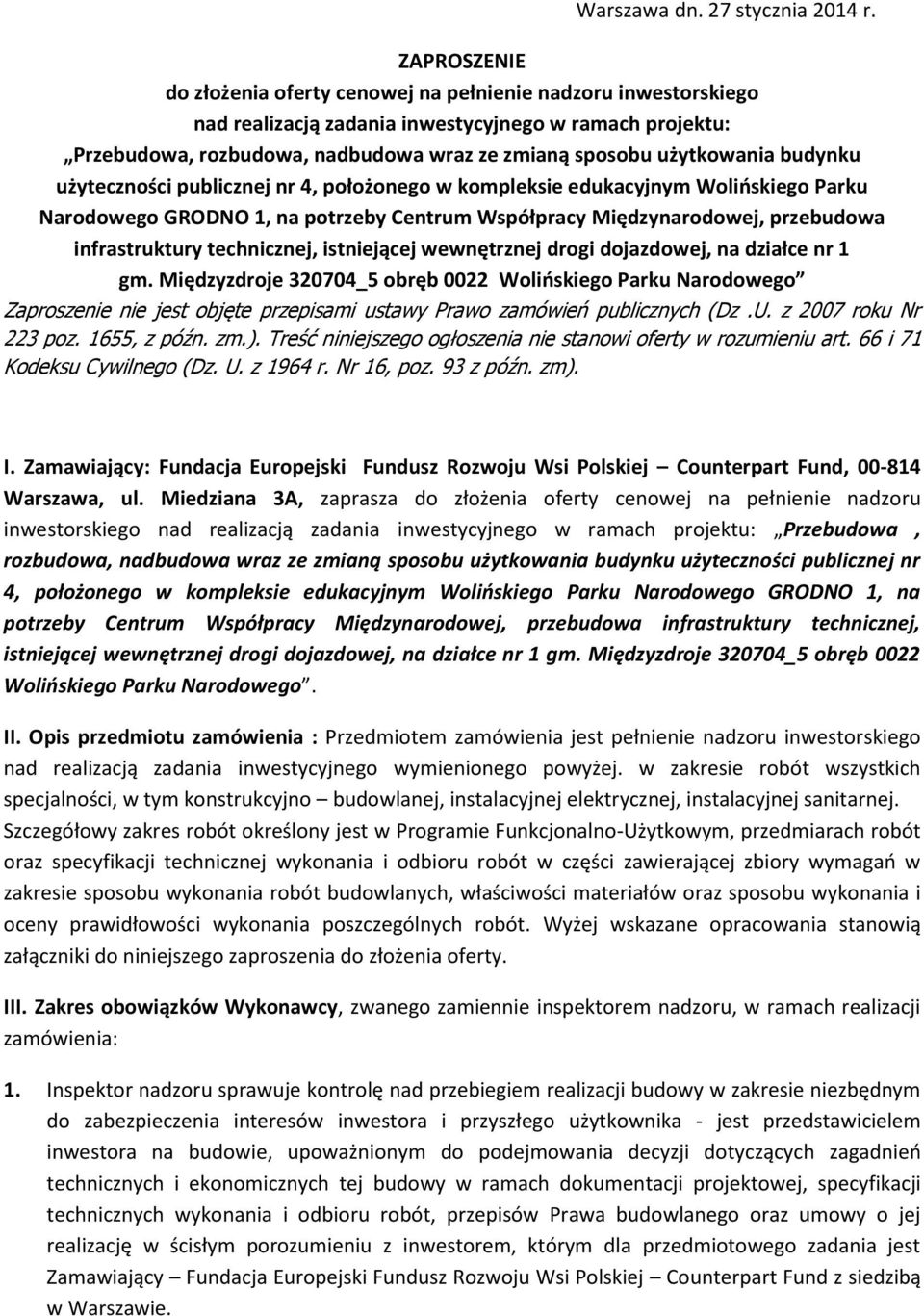 budynku użyteczności publicznej nr 4, położonego w kompleksie edukacyjnym Wolińskiego Parku Narodowego GRODNO 1, na potrzeby Centrum Współpracy Międzynarodowej, przebudowa infrastruktury technicznej,
