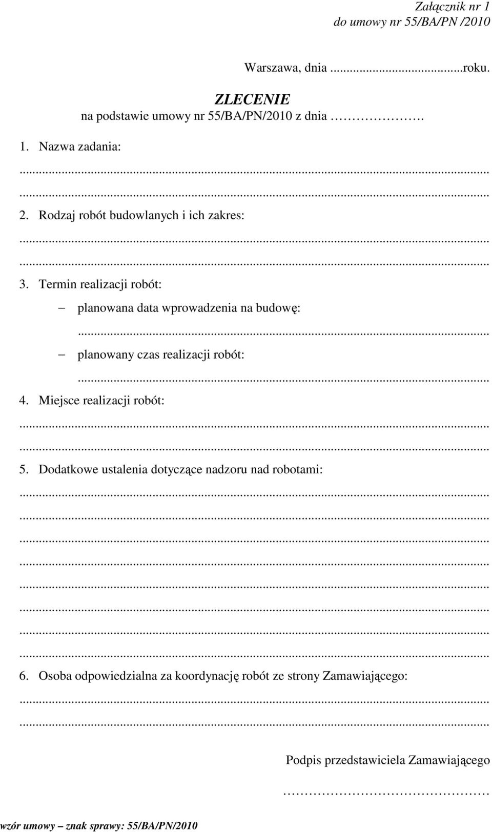Termin realizacji robót: planowana data wprowadzenia na budowę:... planowany czas realizacji robót:... 4.