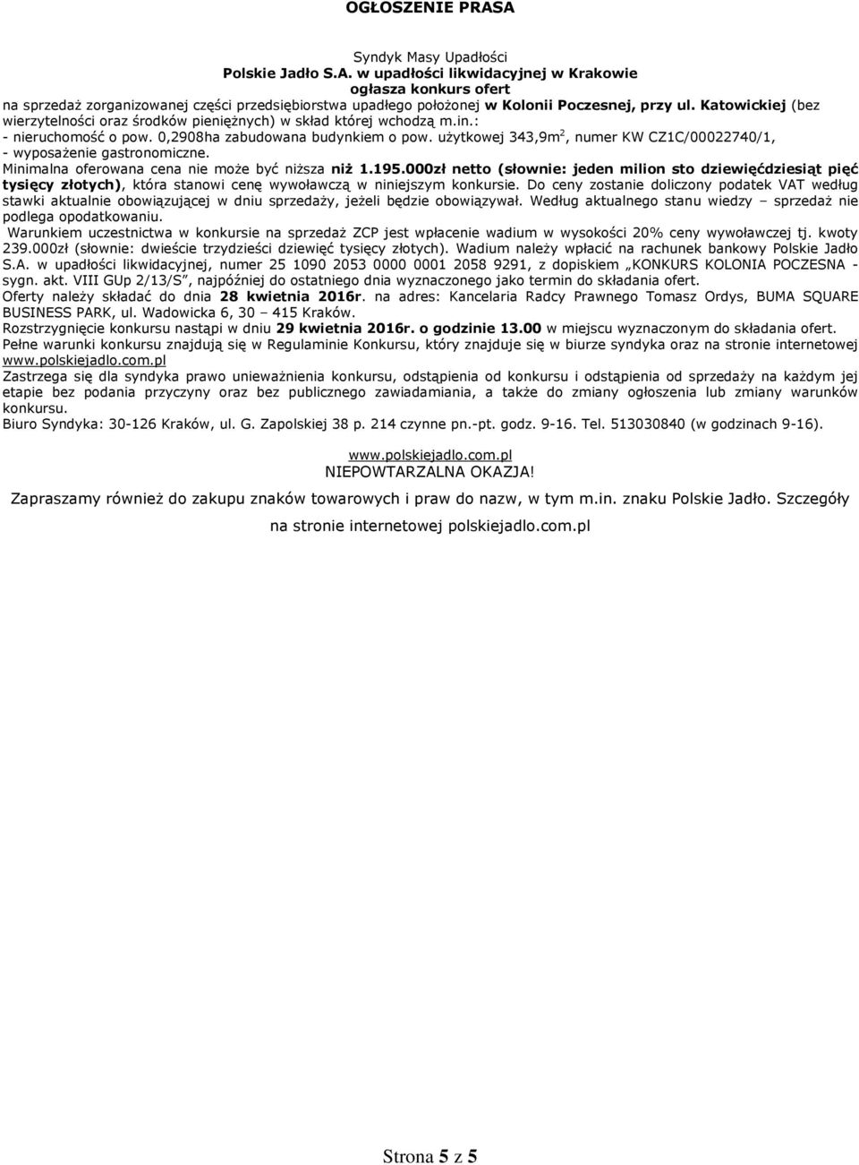 użytkowej 343,9m 2, numer KW CZ1C/00022740/1, - wyposażenie gastronomiczne. Minimalna oferowana cena nie może być niższa niż 1.195.