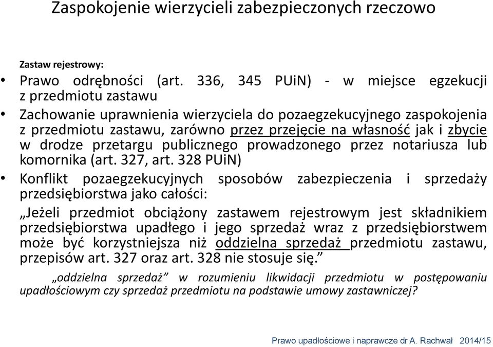 drodze przetargu publicznego prowadzonego przez notariusza lub komornika (art. 327, art.