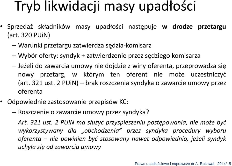 się nowy przetarg, w którym ten oferent nie może uczestniczyć (art. 321 ust.