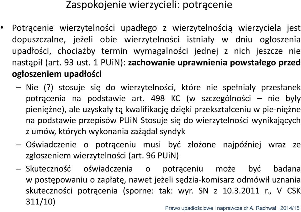 ) stosuje się do wierzytelności, które nie spełniały przesłanek potrącenia na podstawie art.