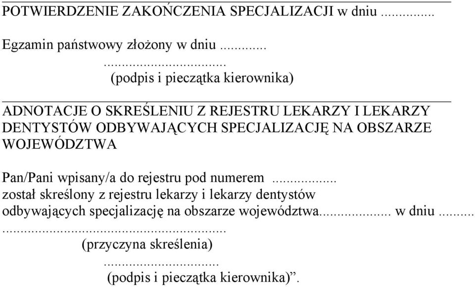 SPECJALIZACJĘ NA OBSZARZE WOJEWÓDZTWA Pan/Pani wpisany/a do rejestru pod numerem.