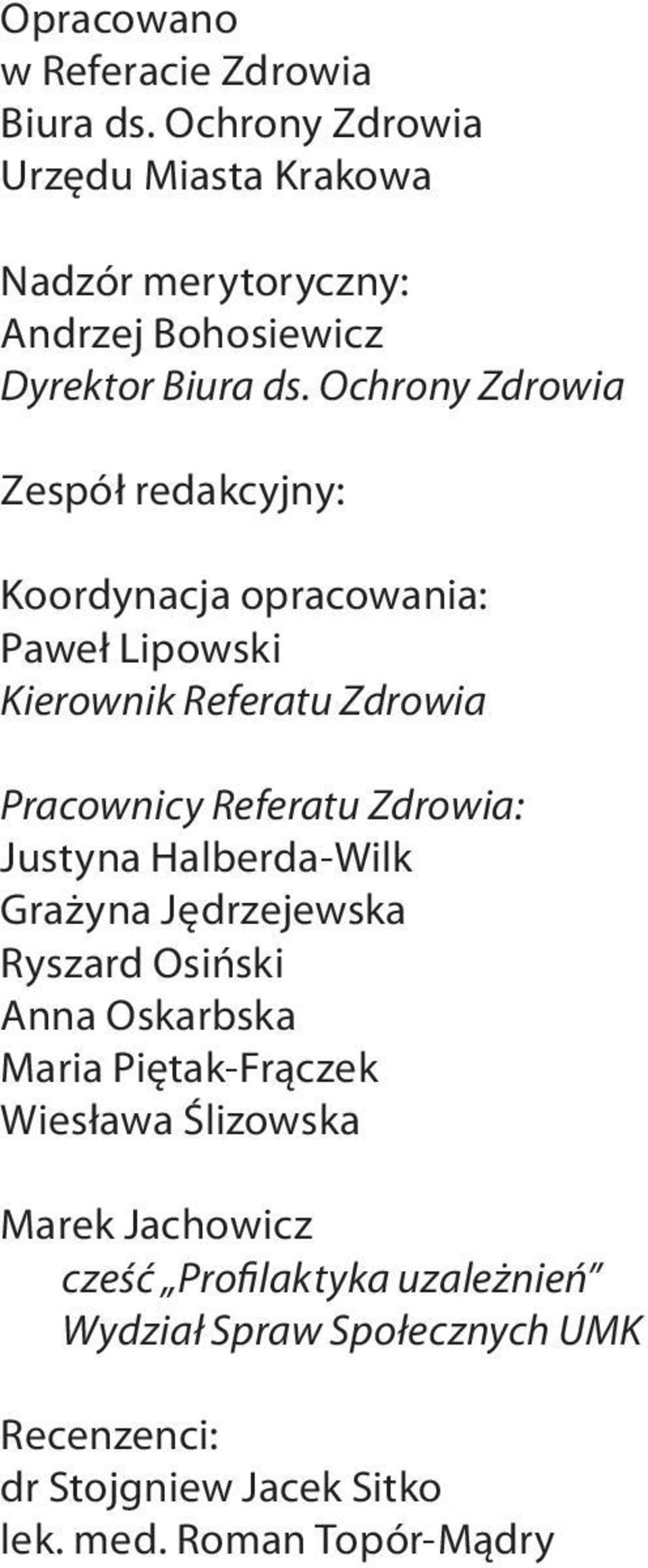 Ochrony Zdrowia Zespół redakcyjny: Koordynacja opracowania: Paweł Lipowski Kierownik Referatu Zdrowia Pracownicy Referatu Zdrowia: