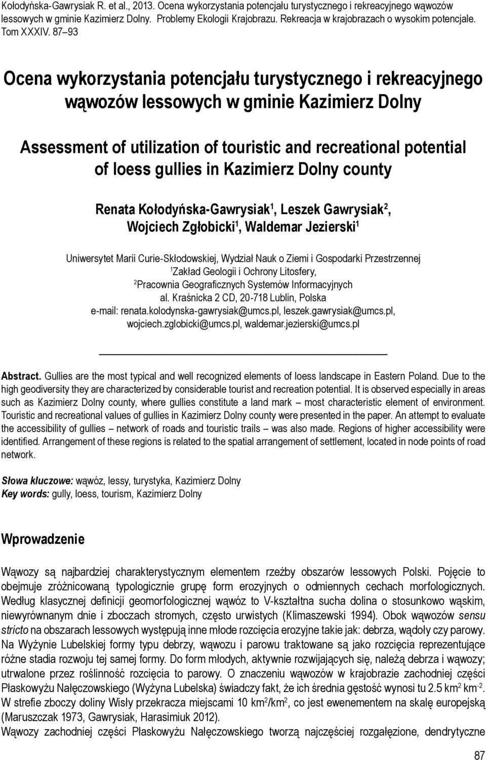 87 93 Ocena wykorzystania potencjału turystycznego i rekreacyjnego wąwozów lessowych w gminie Kazimierz Dolny Assessment of utilization of touristic and recreational potential of loess gullies in
