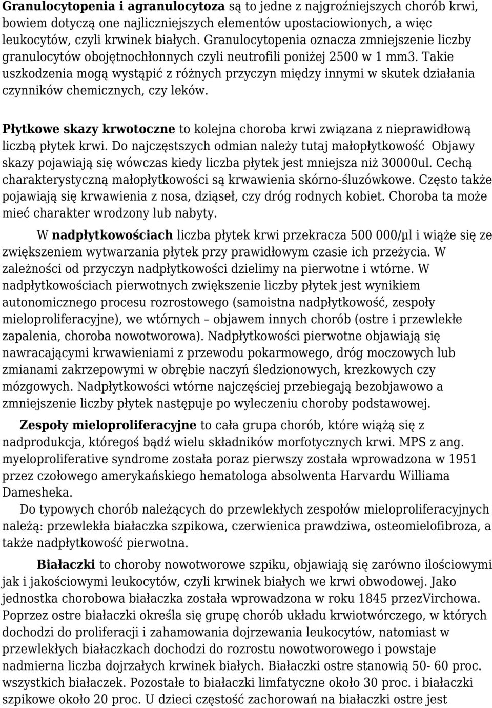 Takie uszkodzenia mogą wystąpić z różnych przyczyn między innymi w skutek działania czynników chemicznych, czy leków.