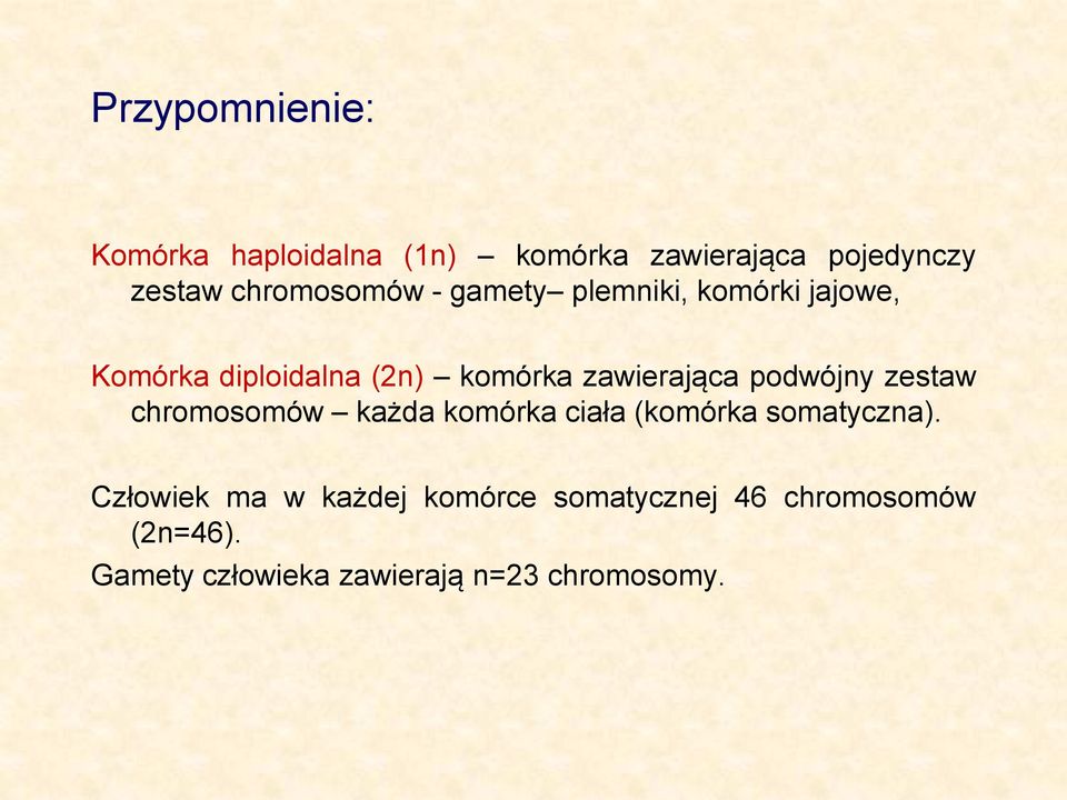 zawierająca podwójny zestaw chromosomów każda komórka ciała (komórka somatyczna).