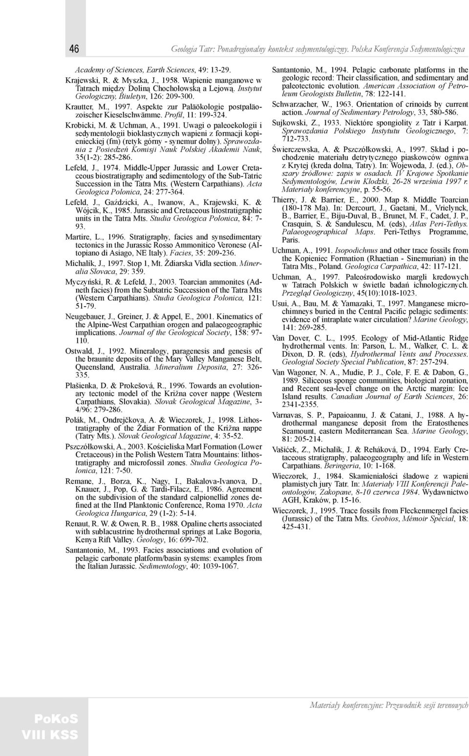 Profil, 11: 199-324. Krobicki, M. & Uchman, A., 1991. Uwagi o paleoekologii i sedymentologii bioklastycznych wapieni z formacji kopienieckiej (fm) (retyk górny - synemur dolny).