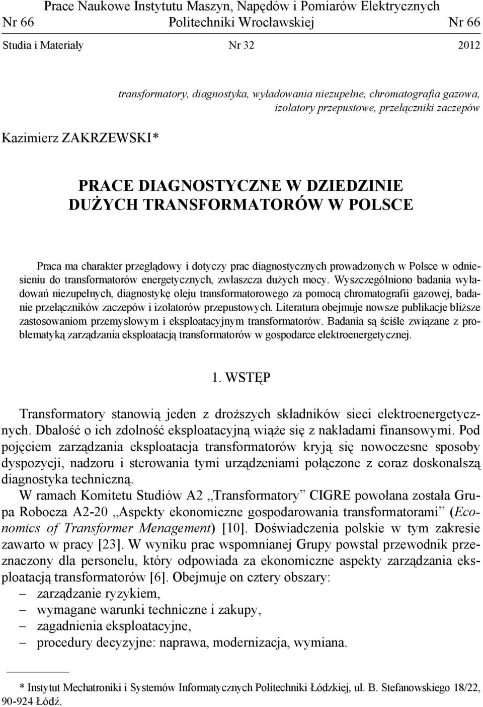 diagnostycznych prowadzonych w Polsce w odniesieniu do transformatorów energetycznych, zwłaszcza dużych mocy.