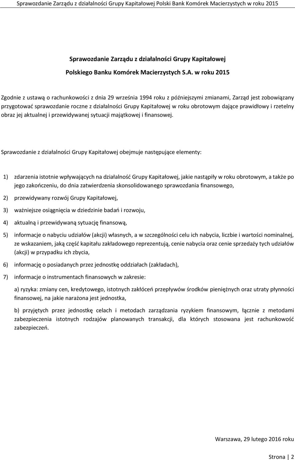 obrotowym dające prawidłowy i rzetelny obraz jej aktualnej i przewidywanej sytuacji majątkowej i finansowej.