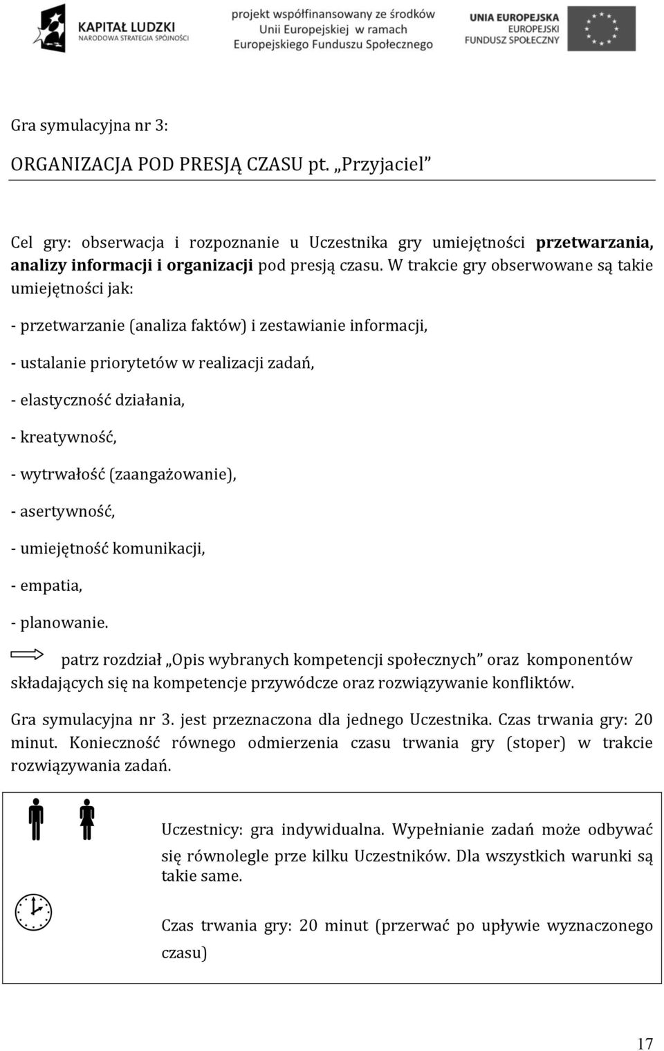 wytrwałość (zaangażowanie), - asertywność, - umiejętność komunikacji, - empatia, - planowanie.