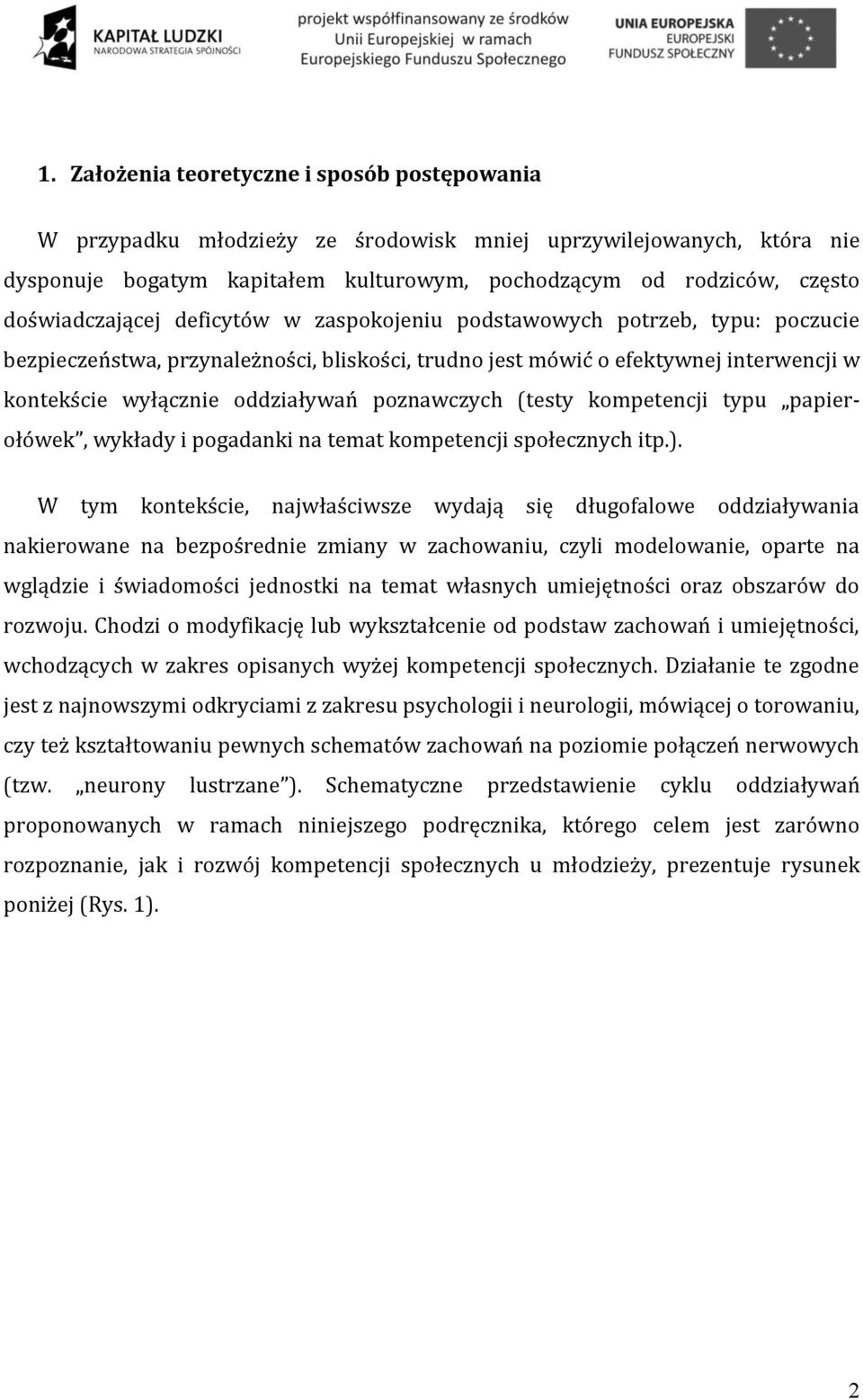 poznawczych (testy kompetencji typu papierołówek, wykłady i pogadanki na temat kompetencji społecznych itp.).