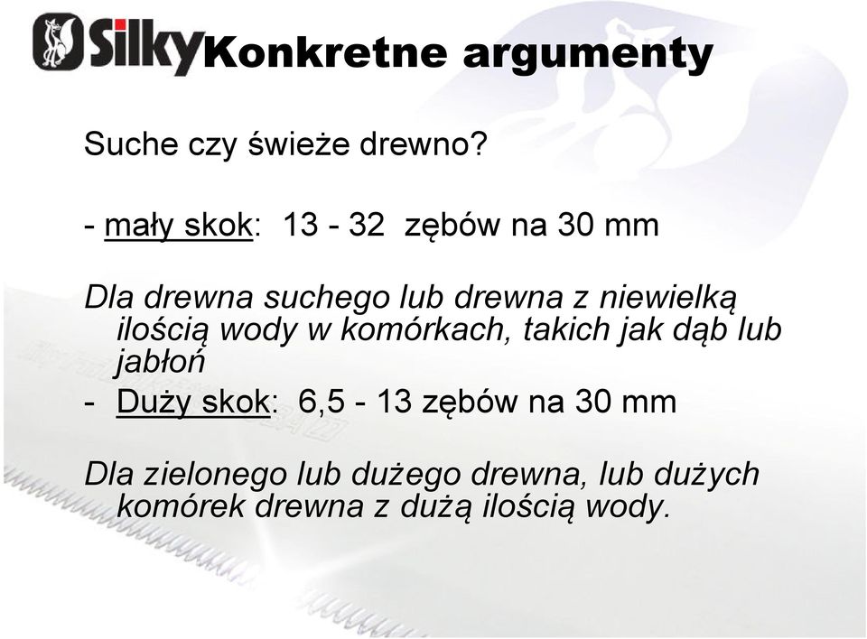 niewielką ilością wody w komórkach, takich jak dąb lub jabłoń - Duży