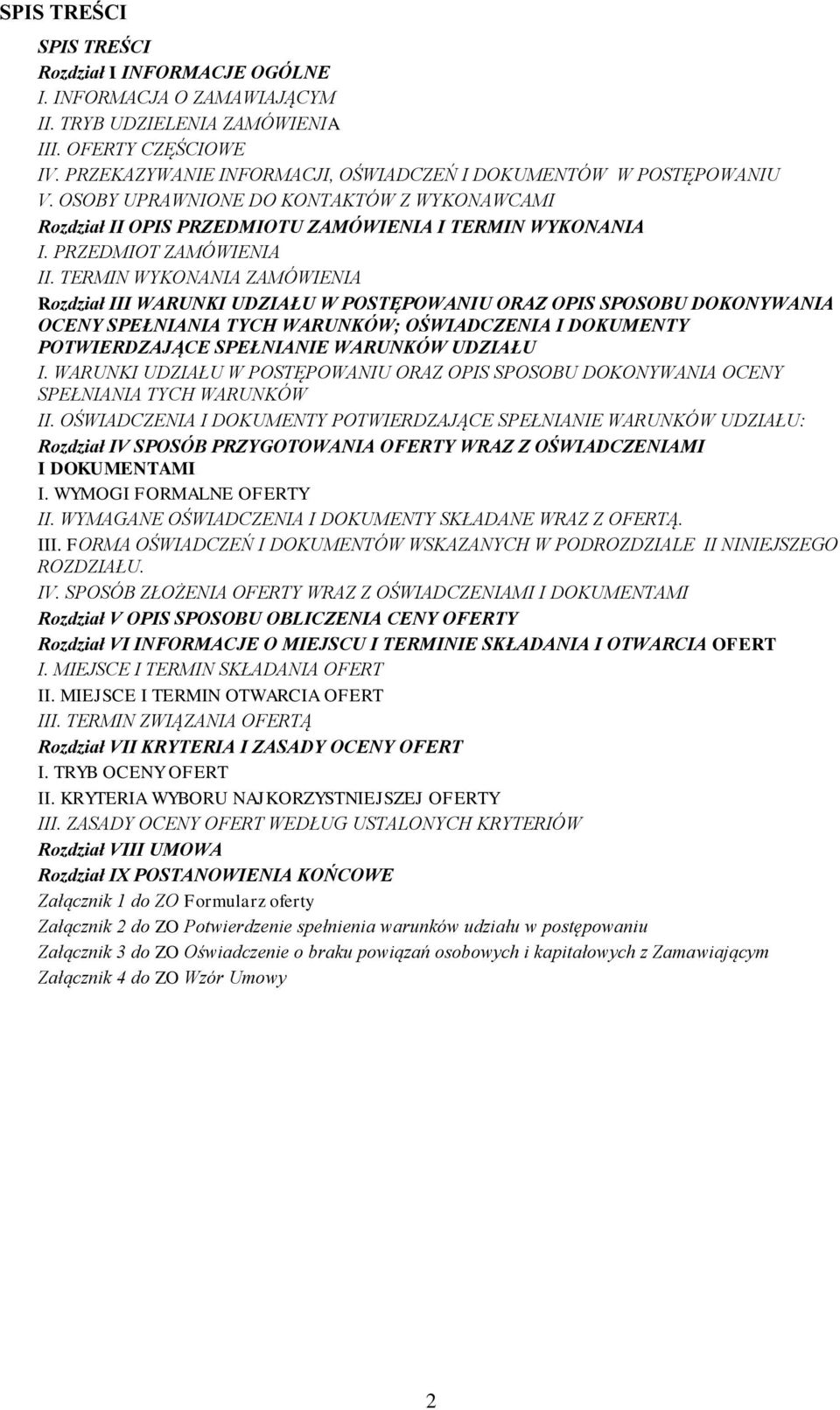 TERMIN WYKONANIA ZAMÓWIENIA Rozdział III WARUNKI UDZIAŁU W POSTĘPOWANIU ORAZ OPIS SPOSOBU DOKONYWANIA OCENY SPEŁNIANIA TYCH WARUNKÓW; OŚWIADCZENIA I DOKUMENTY POTWIERDZAJĄCE SPEŁNIANIE WARUNKÓW