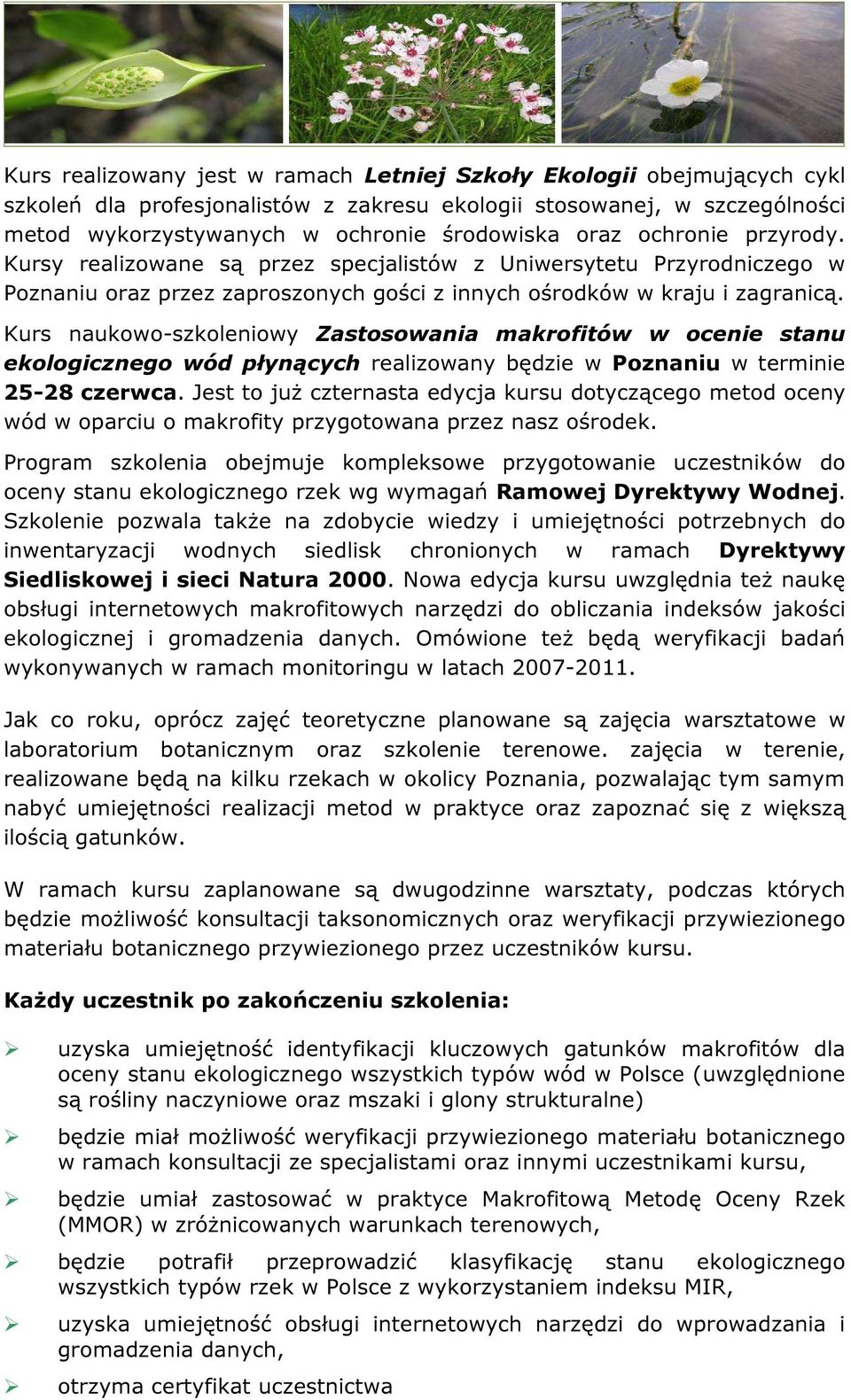 Kurs naukowo-szkoleniowy Zastosowania makrofitów w ocenie stanu ekologicznego wód płynących realizowany będzie w Poznaniu w terminie 25-28 czerwca.