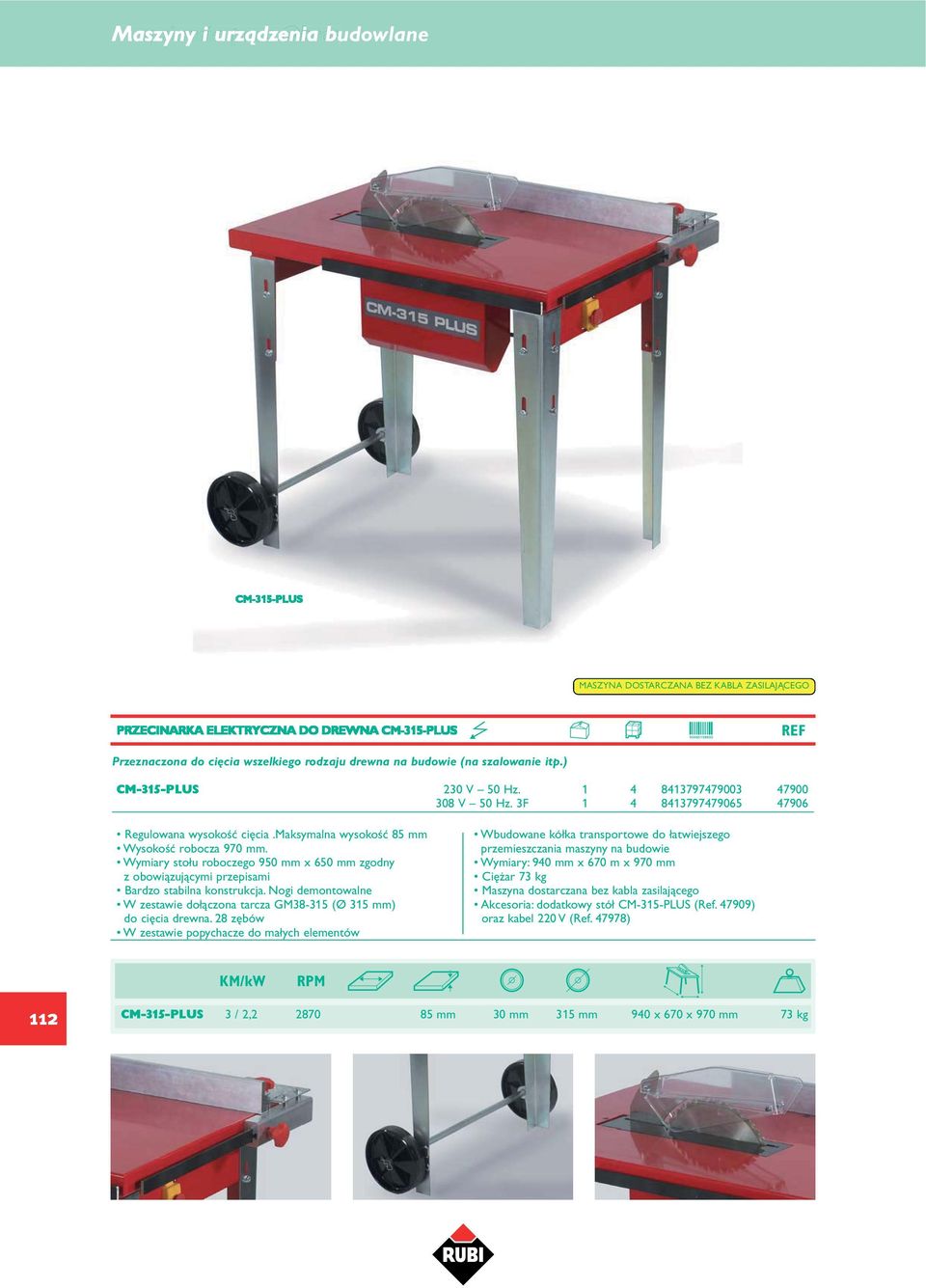 maksymalna wysok oêç 85 mm Wy sokoêç robocza 970 mm. y stołu roboczego 950 mm x 650 mm zgodny z obowiàzujàcymi przepisami Bardzo stabilna ko nstrukcja.