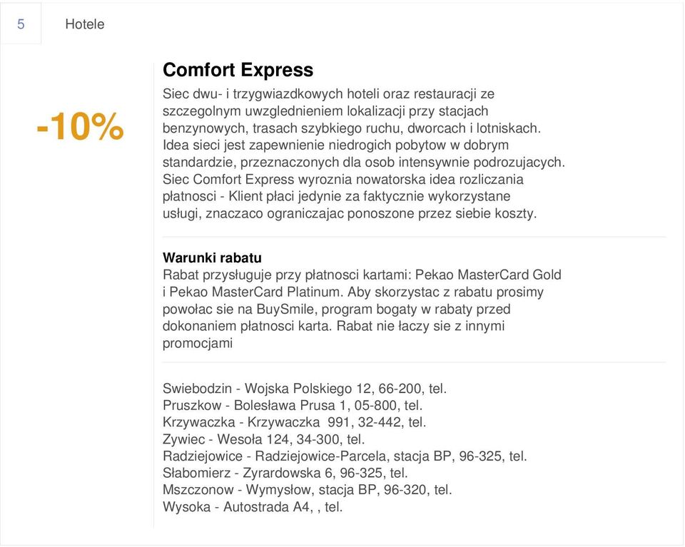 Siec Comfort Express wyroznia nowatorska idea rozliczania płatnosci - Klient płaci jedynie za faktycznie wykorzystane usługi, znaczaco ograniczajac ponoszone przez siebie koszty.