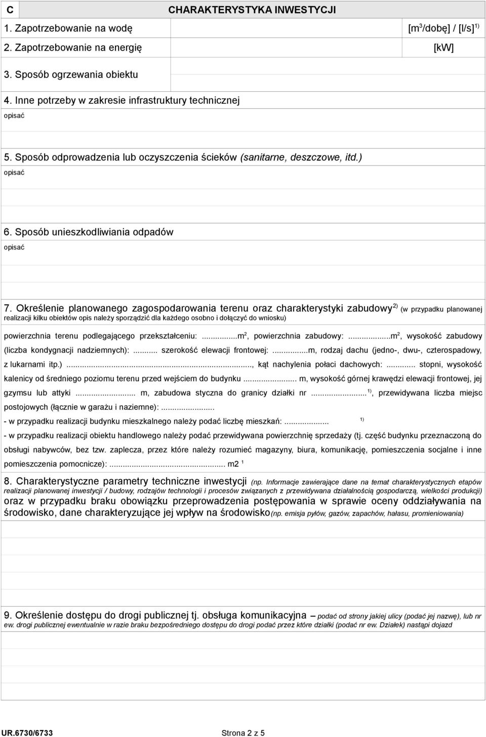 Określenie planowanego zagospodarowania terenu oraz charakterystyki zabudowy 2) (w przypadku planowanej realizacji kilku obiektów opis należy sporządzić dla każdego osobno i dołączyć do wniosku)