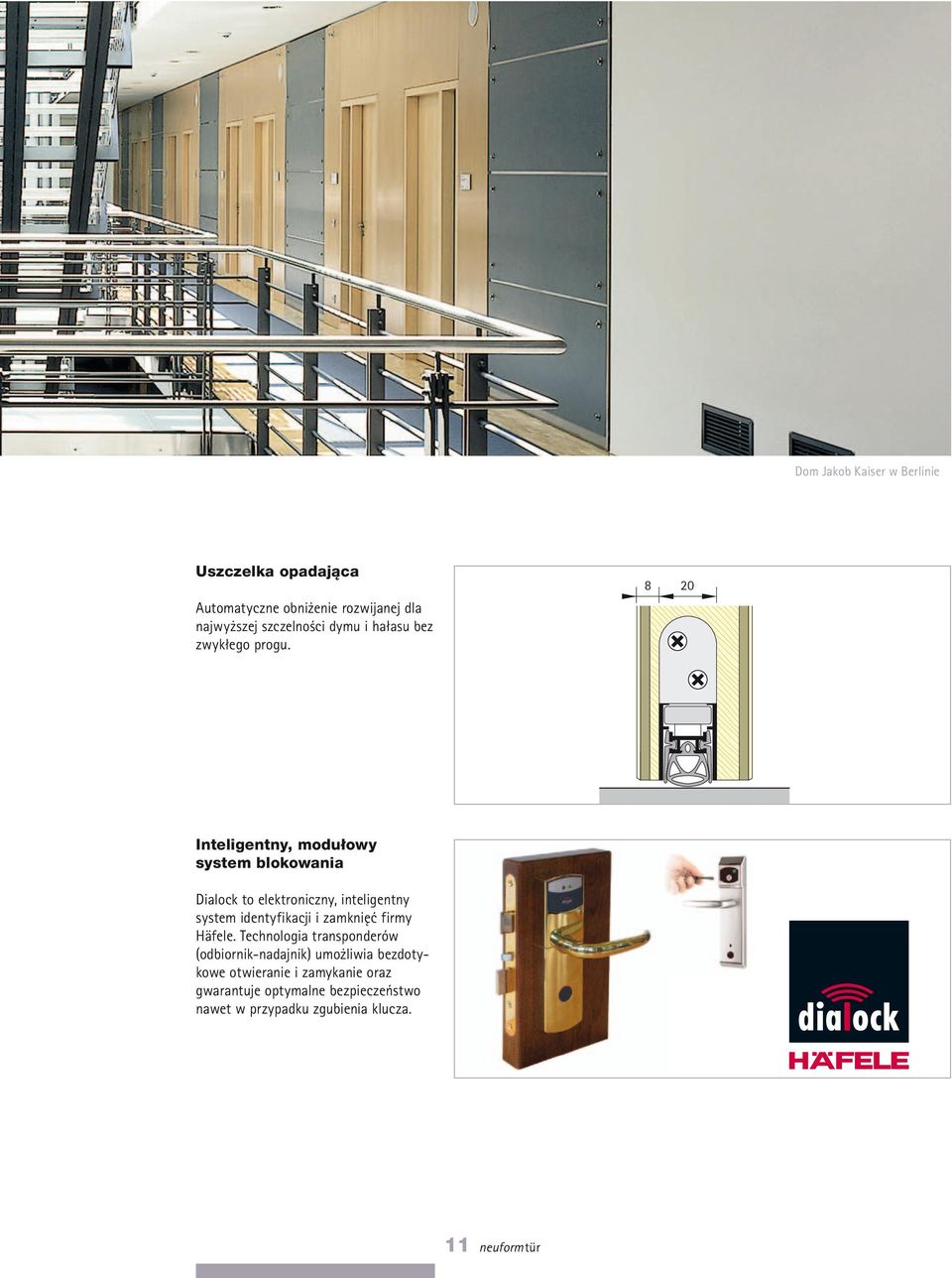 8 20 Inteligentny, modułowy system blokowania Dialock to elektroniczny, inteligentny system identyfikacji i