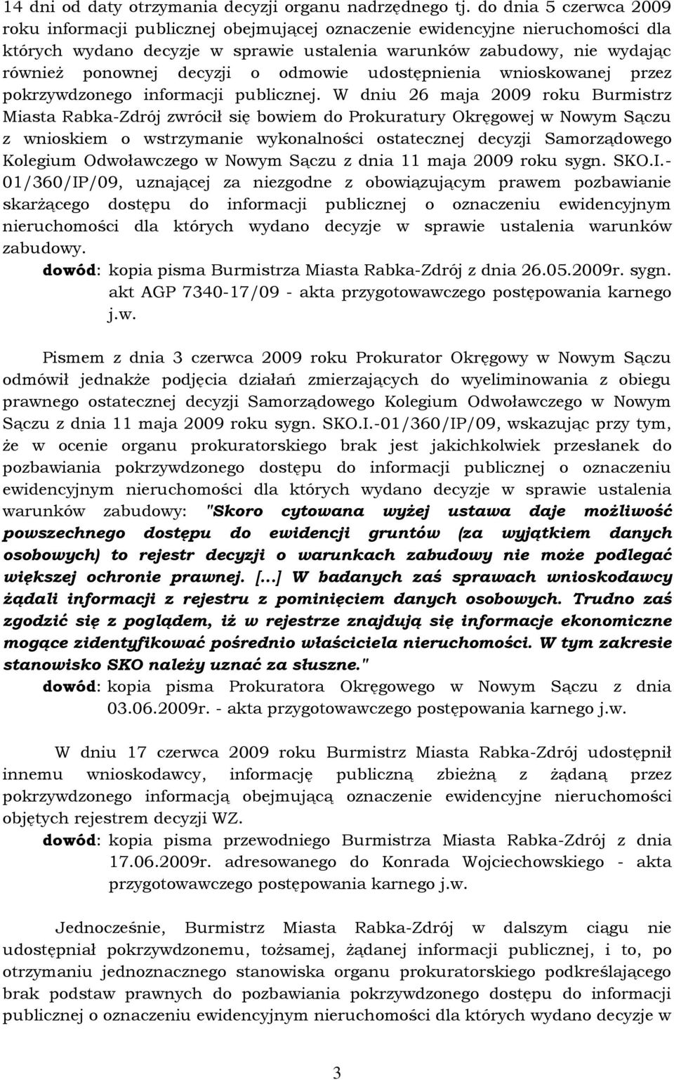 decyzji o odmowie udostępnienia wnioskowanej przez pokrzywdzonego informacji publicznej.
