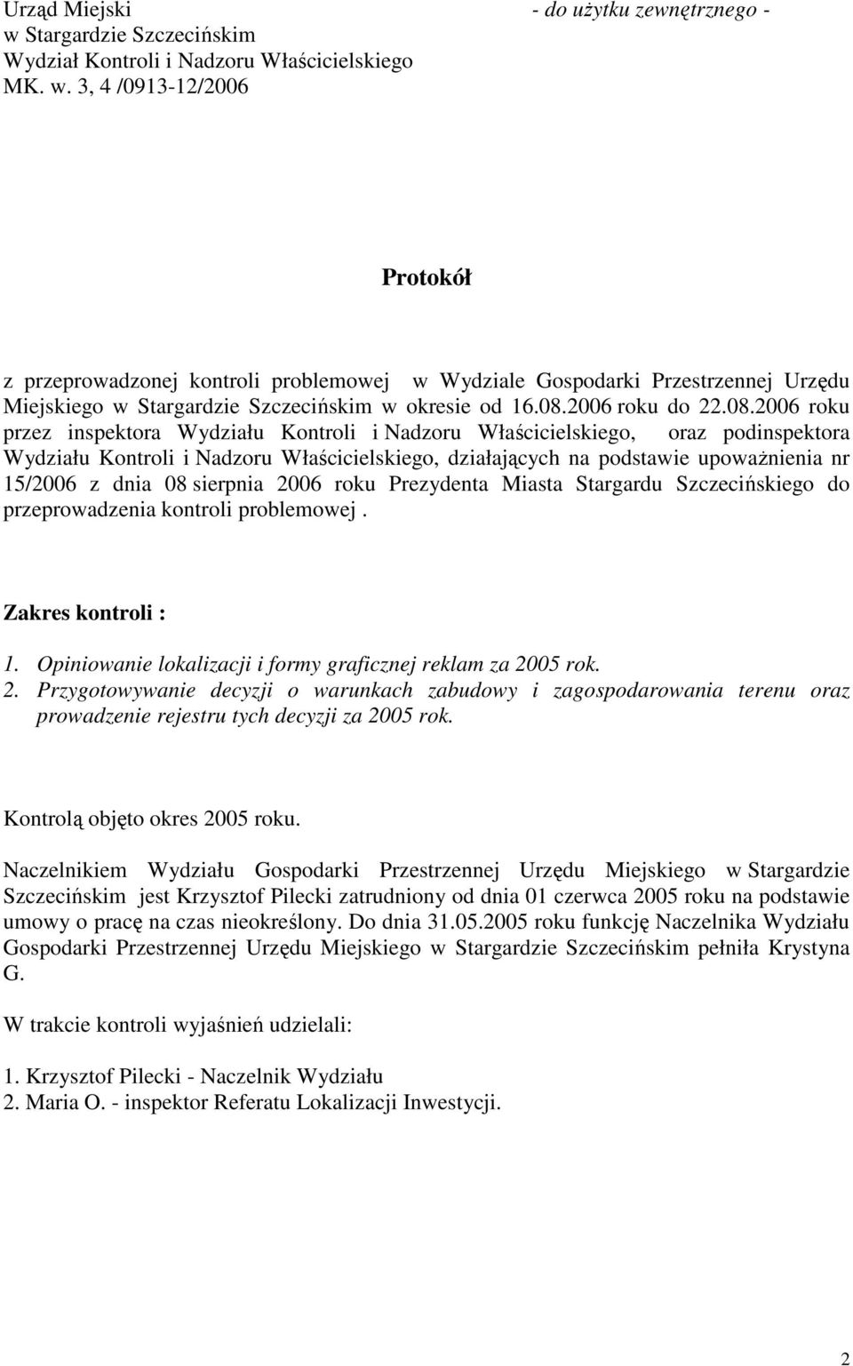 3, 4 /0913-12/2006 Protokół z przeprowadzonej kontroli problemowej w Wydziale Gospodarki Przestrzennej Urzędu Miejskiego w Stargardzie Szczecińskim w okresie od 16.08.