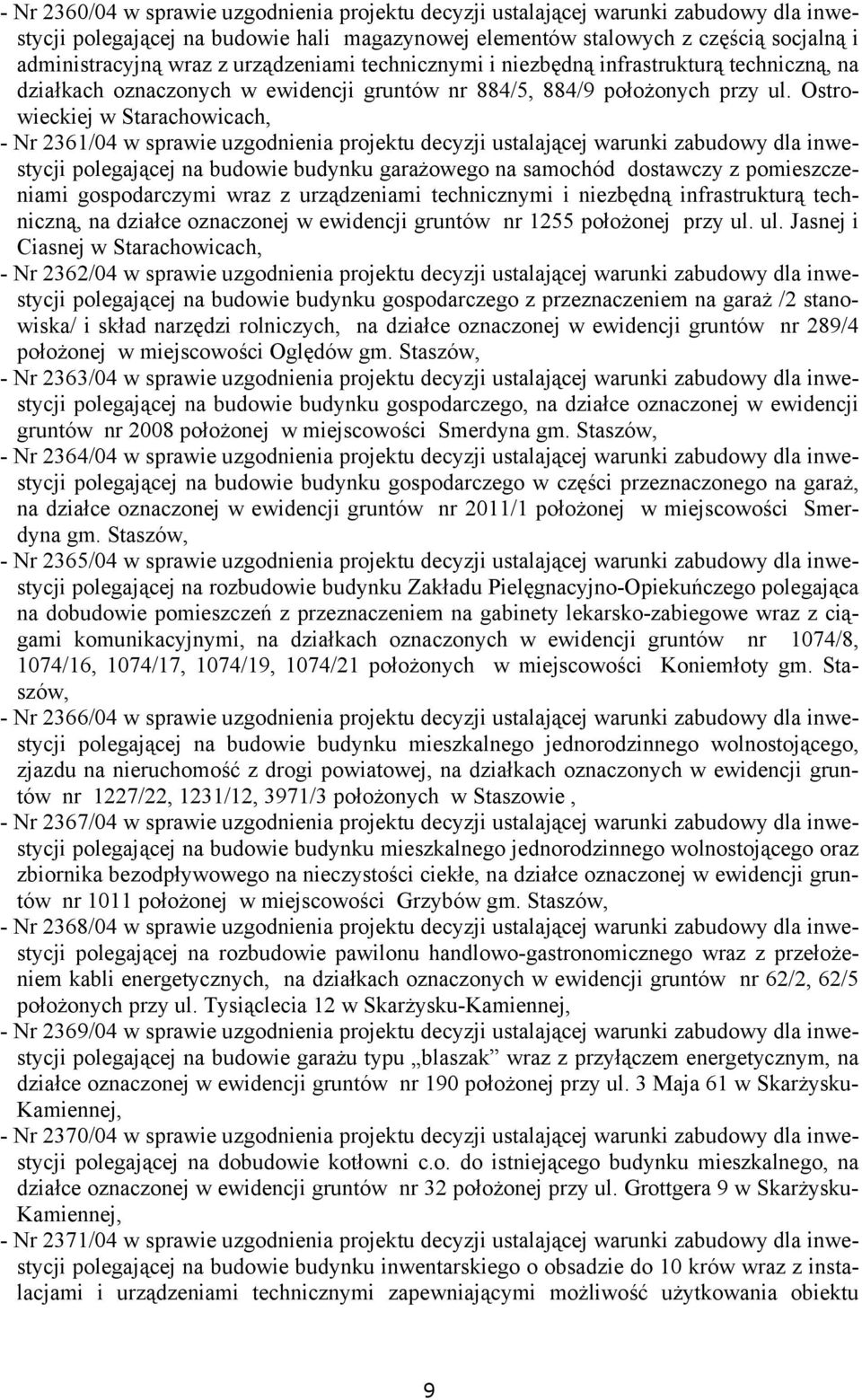 Ostrowieckiej w Starachowicach, - Nr 2361/04 w sprawie uzgodnienia projektu decyzji ustalającej warunki zabudowy dla inwestycji polegającej na budowie budynku garażowego na samochód dostawczy z