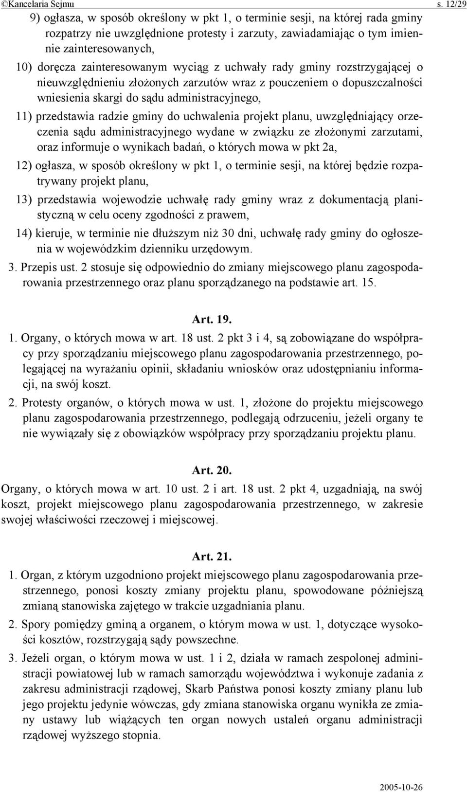 zainteresowanym wyciąg z uchwały rady gminy rozstrzygającej o nieuwzględnieniu złożonych zarzutów wraz z pouczeniem o dopuszczalności wniesienia skargi do sądu administracyjnego, 11) przedstawia