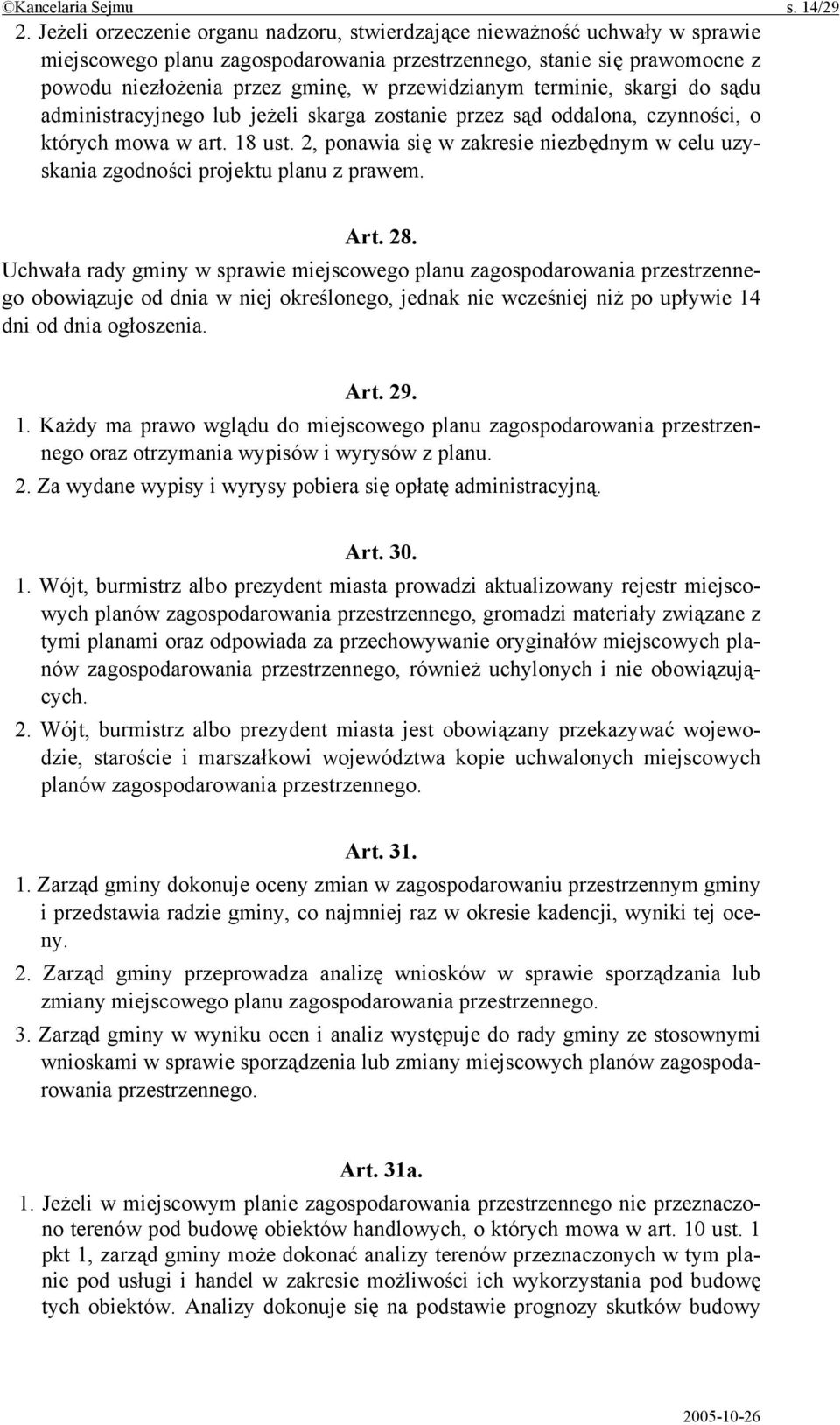 terminie, skargi do sądu administracyjnego lub jeżeli skarga zostanie przez sąd oddalona, czynności, o których mowa w art. 18 ust.