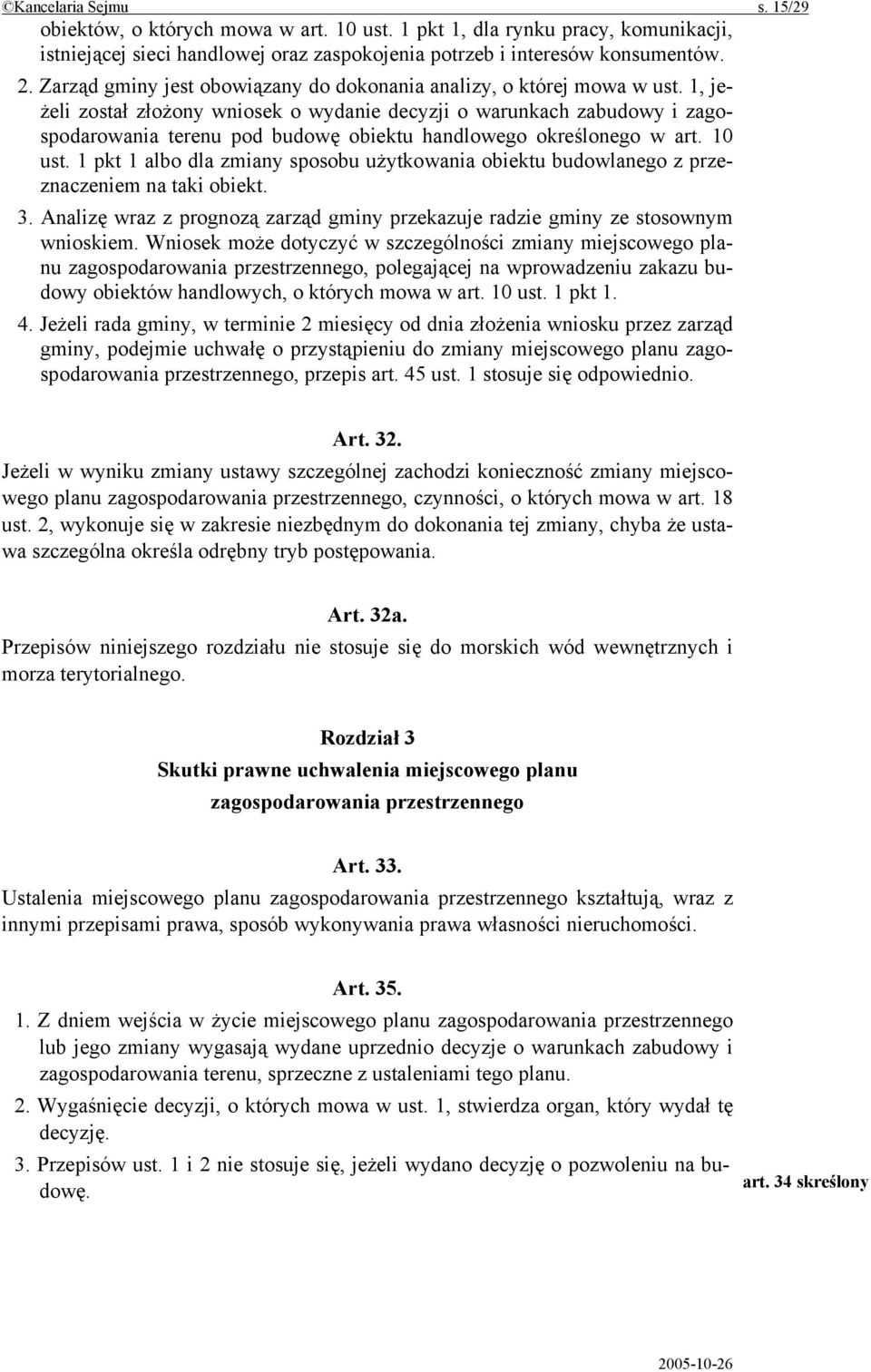 1, jeżeli został złożony wniosek o wydanie decyzji o warunkach zabudowy i zagospodarowania terenu pod budowę obiektu handlowego określonego w art. 10 ust.