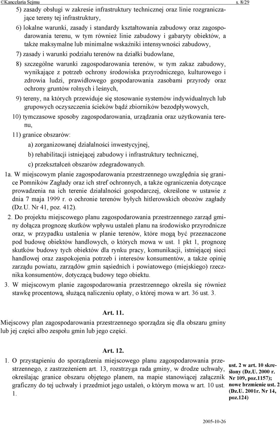 terenu, w tym również linie zabudowy i gabaryty obiektów, a także maksymalne lub minimalne wskaźniki intensywności zabudowy, 7) zasady i warunki podziału terenów na działki budowlane, 8) szczególne