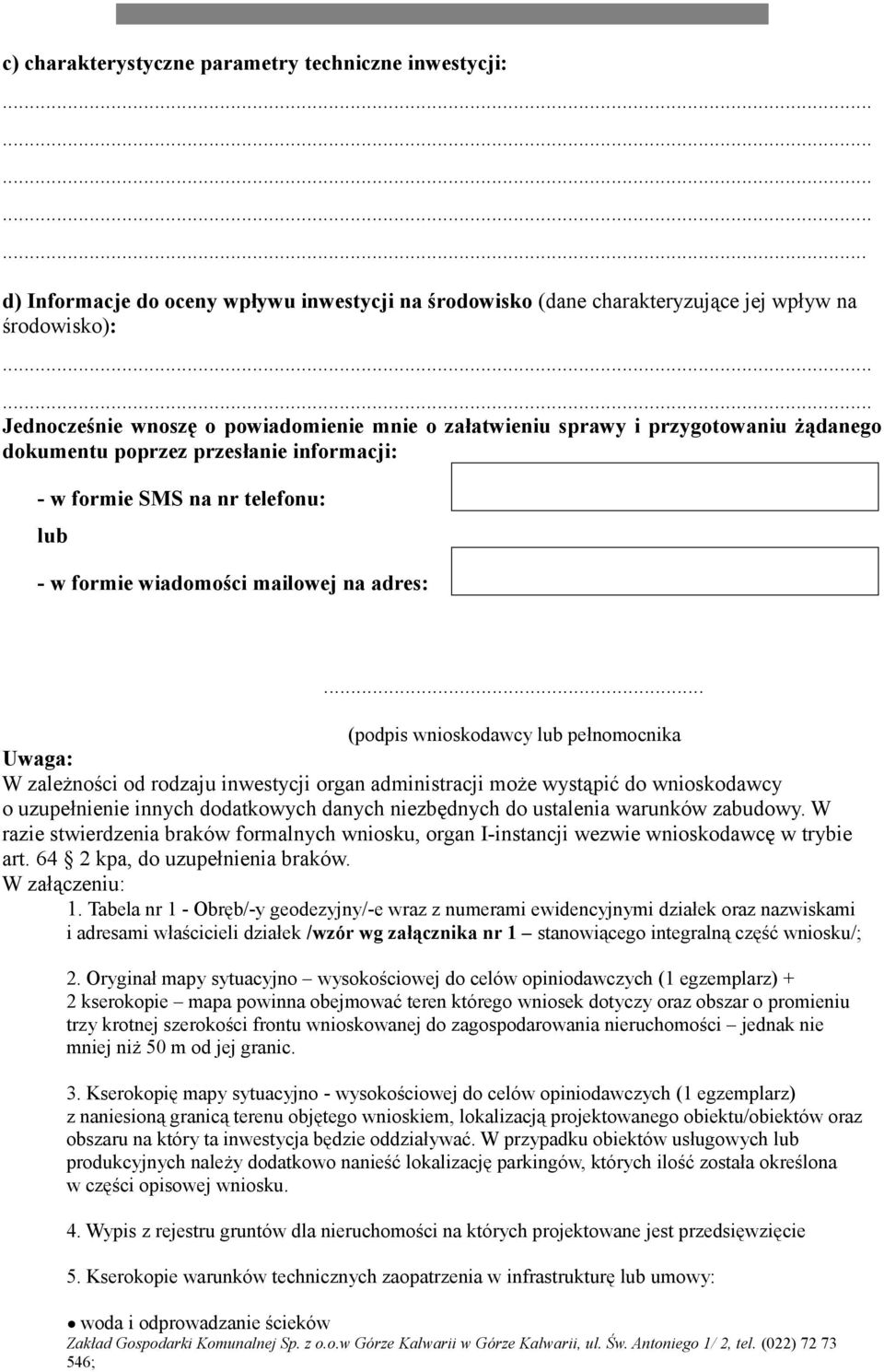 dokumentu poprzez przesłanie informacji: - w formie SMS na nr telefonu: lub - w formie wiadomości mailowej na adres:.