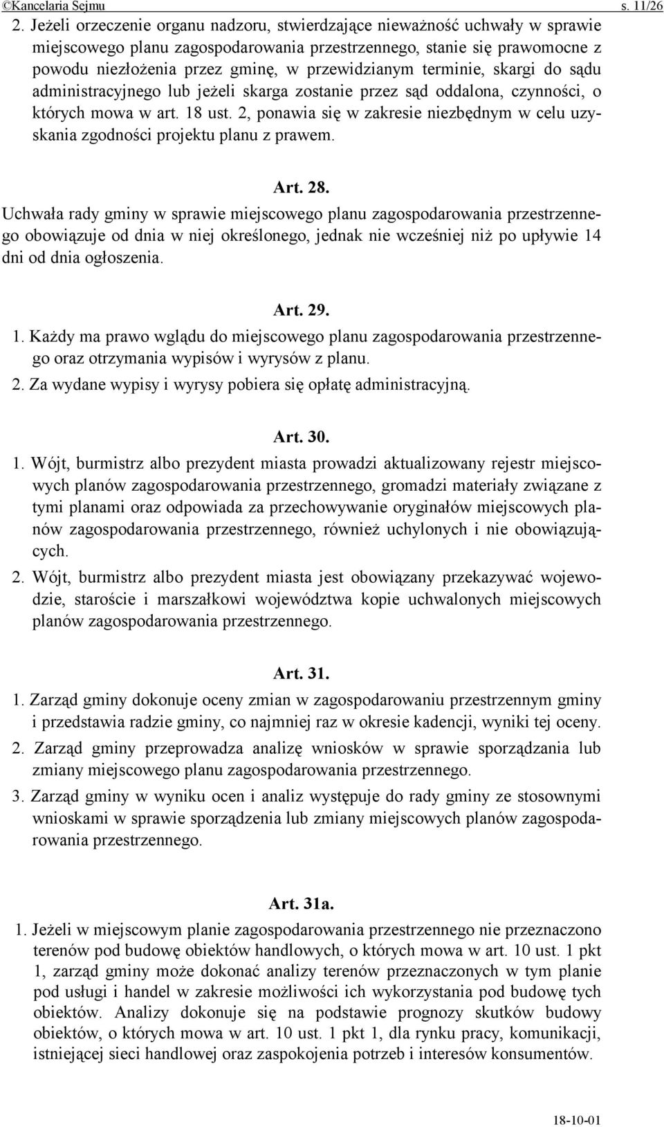 terminie, skargi do sądu administracyjnego lub jeżeli skarga zostanie przez sąd oddalona, czynności, o których mowa w art. 18 ust.