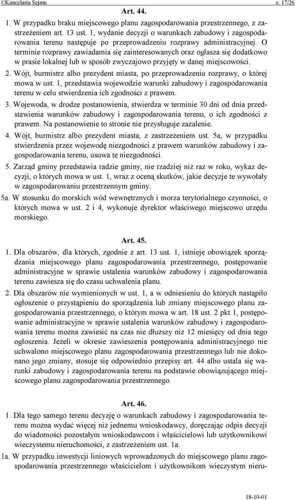 O terminie rozprawy zawiadamia się zainteresowanych oraz ogłasza się dodatkowo w prasie lokalnej lub w sposób zwyczajowo przyjęty w danej miejscowości. 2.