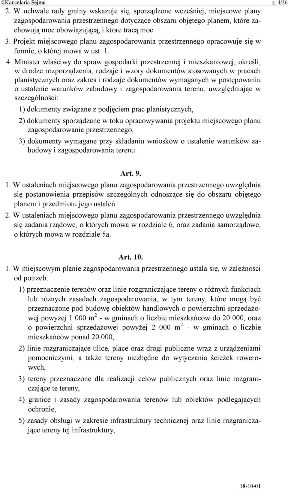 Projekt miejscowego planu zagospodarowania przestrzennego opracowuje się w formie, o której mowa w ust. 1. 4.