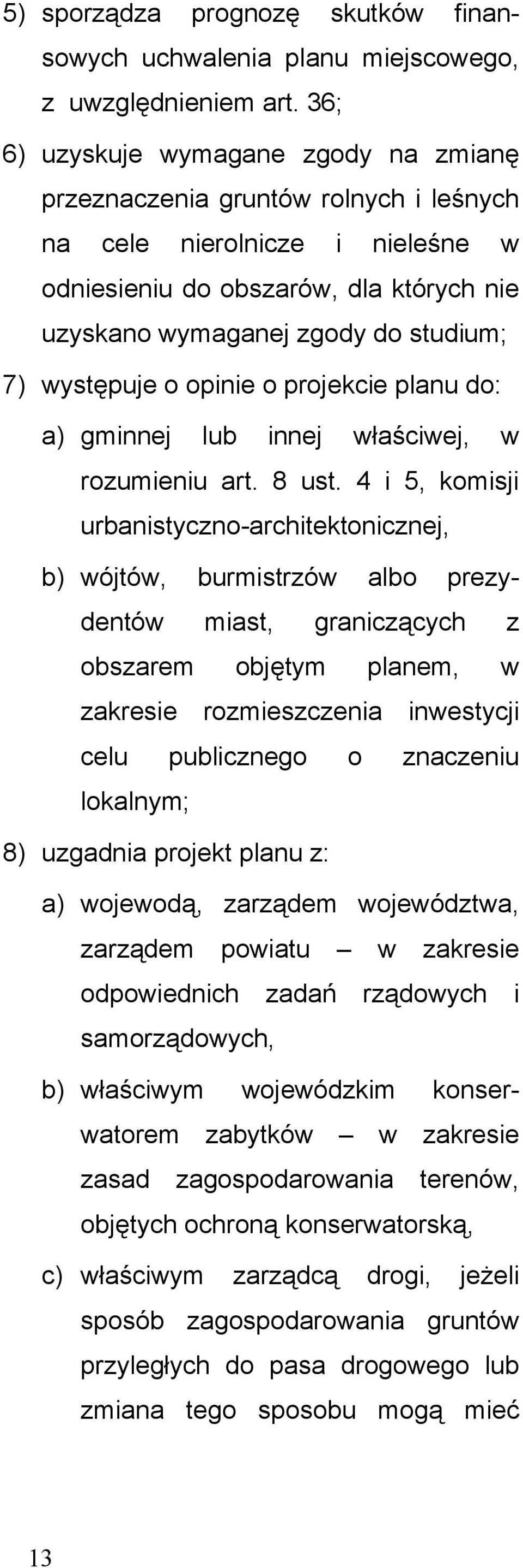 występuje o opinie o projekcie planu do: a) gminnej lub innej właściwej, w rozumieniu art. 8 ust.