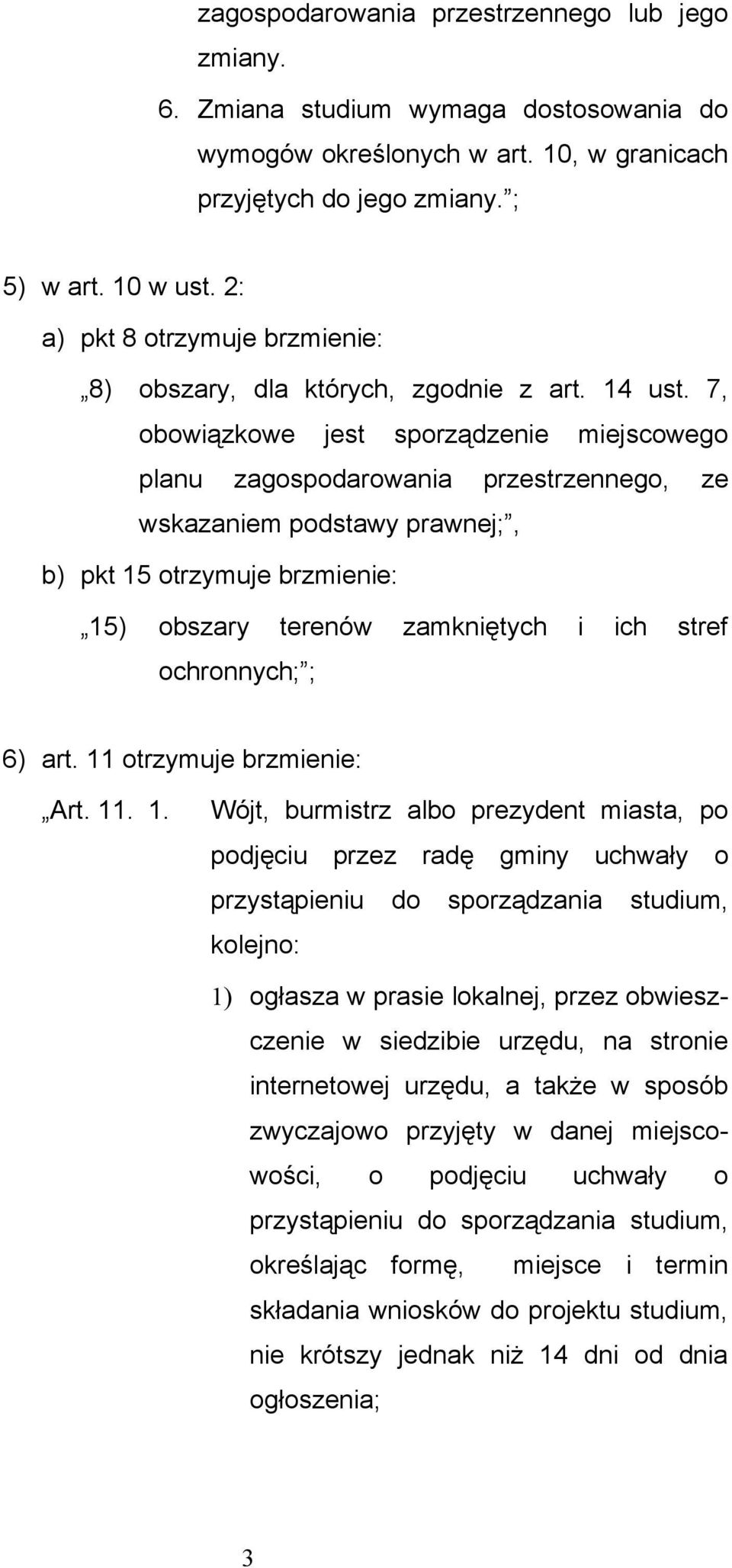 7, obowiązkowe jest sporządzenie miejscowego planu zagospodarowania przestrzennego, ze wskazaniem podstawy prawnej;, b) pkt 15 otrzymuje brzmienie: 15) obszary terenów zamkniętych i ich stref