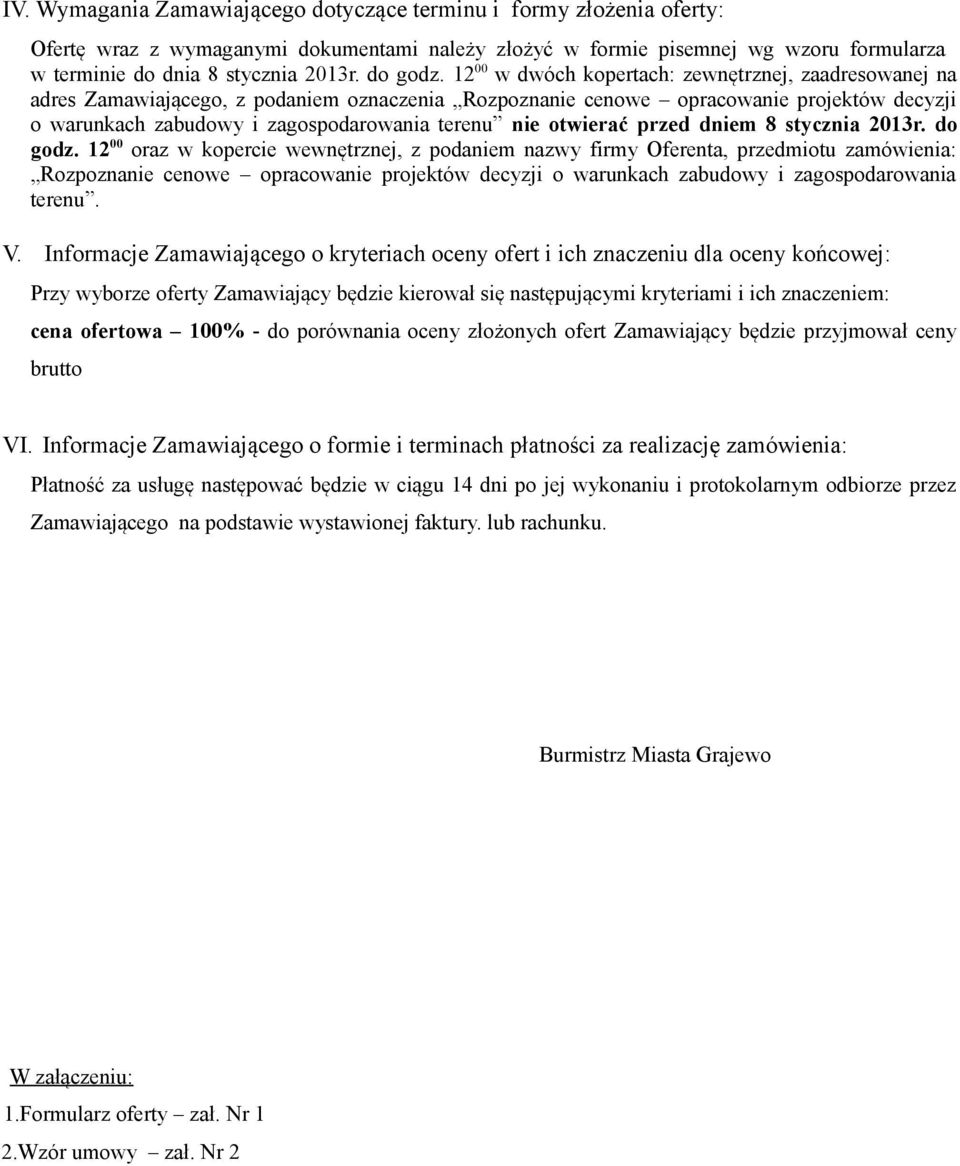 12 00 w dwóch kopertach: zewnętrznej, zaadresowanej na adres Zamawiającego, z podaniem oznaczenia Rozpoznanie cenowe opracowanie projektów decyzji o warunkach zabudowy i zagospodarowania terenu nie