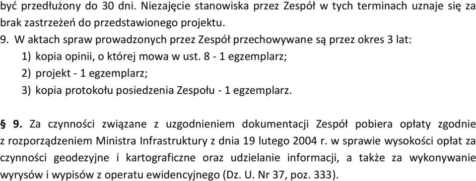 8-1 egzemplarz; 2) projekt - 1 egzemplarz; 3) kopia protokołu posiedzenia Zespołu - 1 egzemplarz. 9.