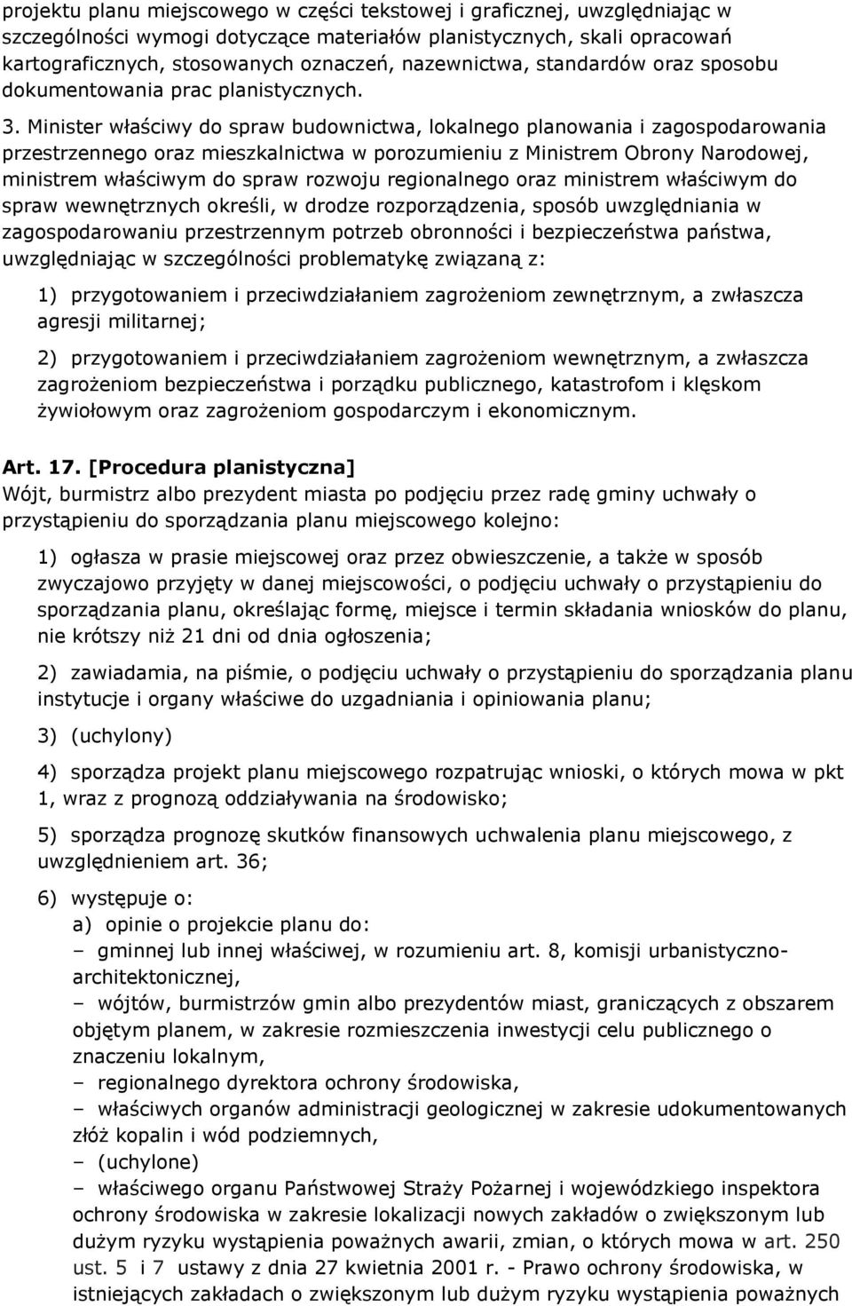 Minister właściwy do spraw budownictwa, lokalnego planowania i zagospodarowania przestrzennego oraz mieszkalnictwa w porozumieniu z Ministrem Obrony Narodowej, ministrem właściwym do spraw rozwoju