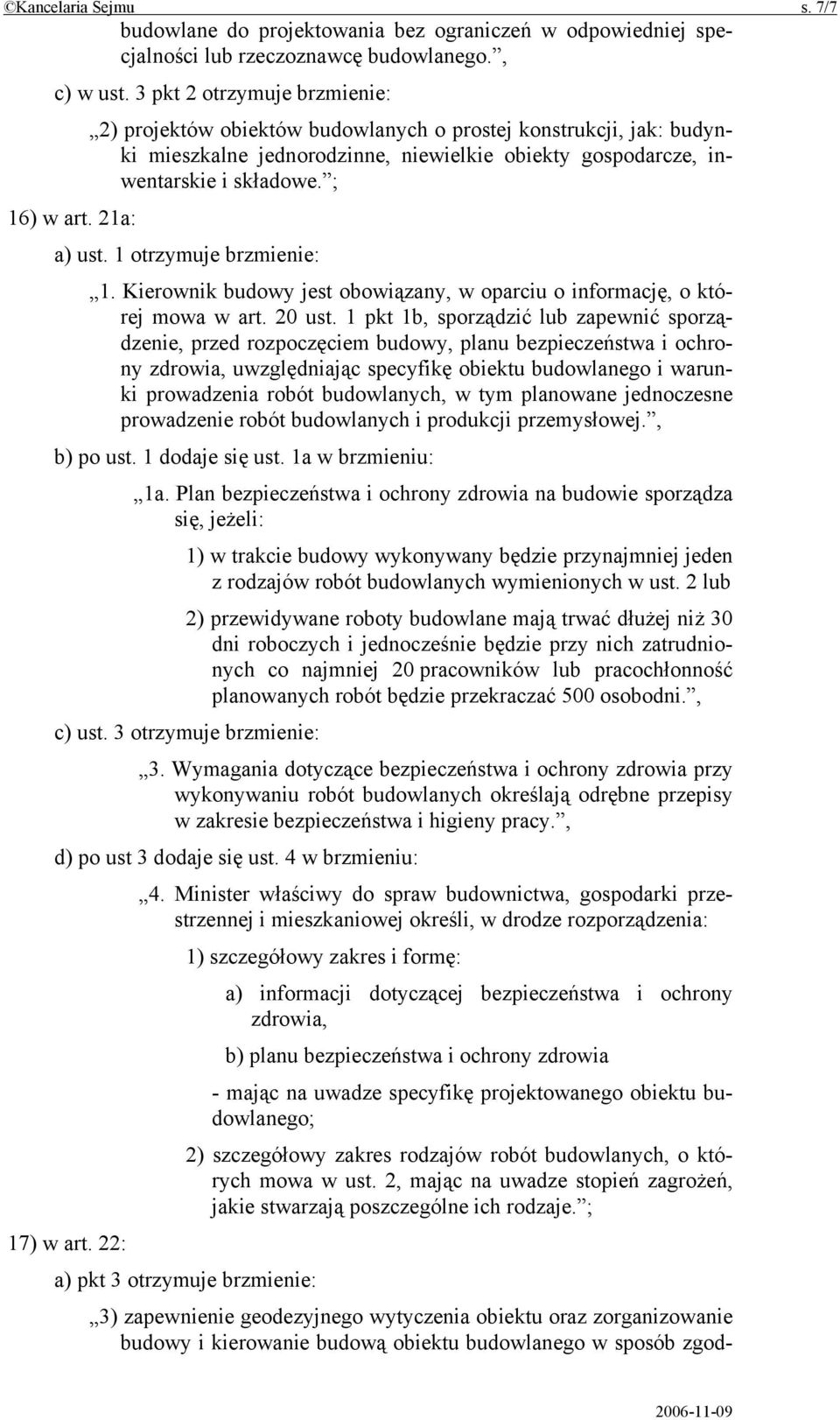 21a: a) ust. 1 otrzymuje brzmienie: 1. Kierownik budowy jest obowiązany, w oparciu o informację, o której mowa w art. 20 ust.