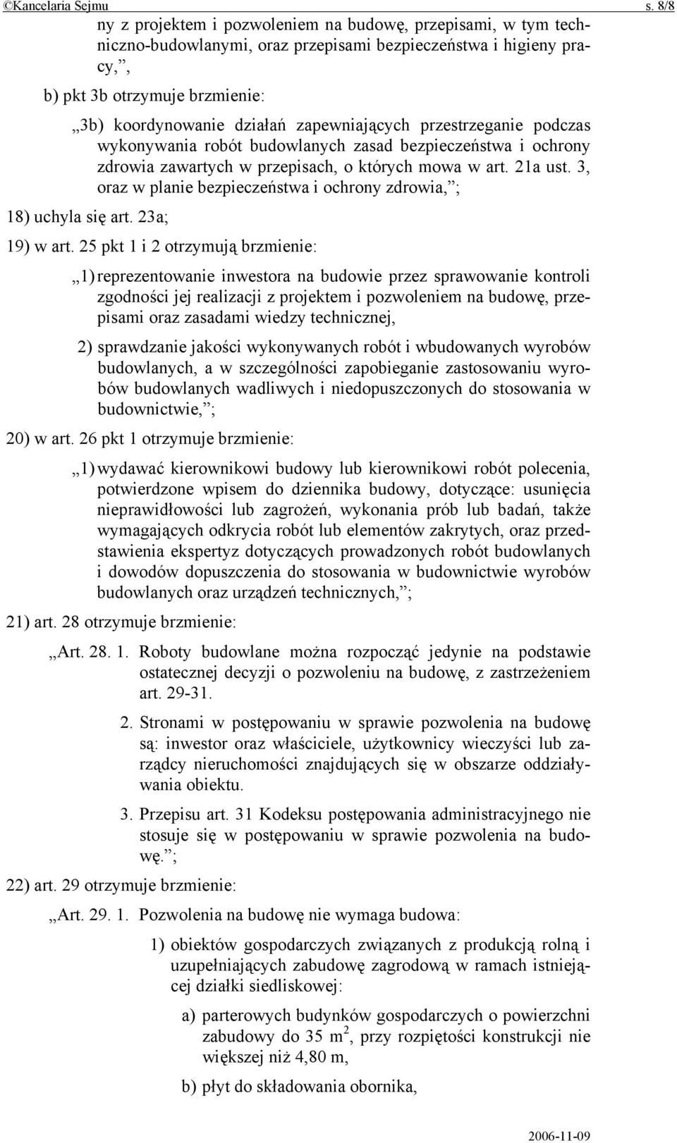 zapewniających przestrzeganie podczas wykonywania robót budowlanych zasad bezpieczeństwa i ochrony zdrowia zawartych w przepisach, o których mowa w art. 21a ust.