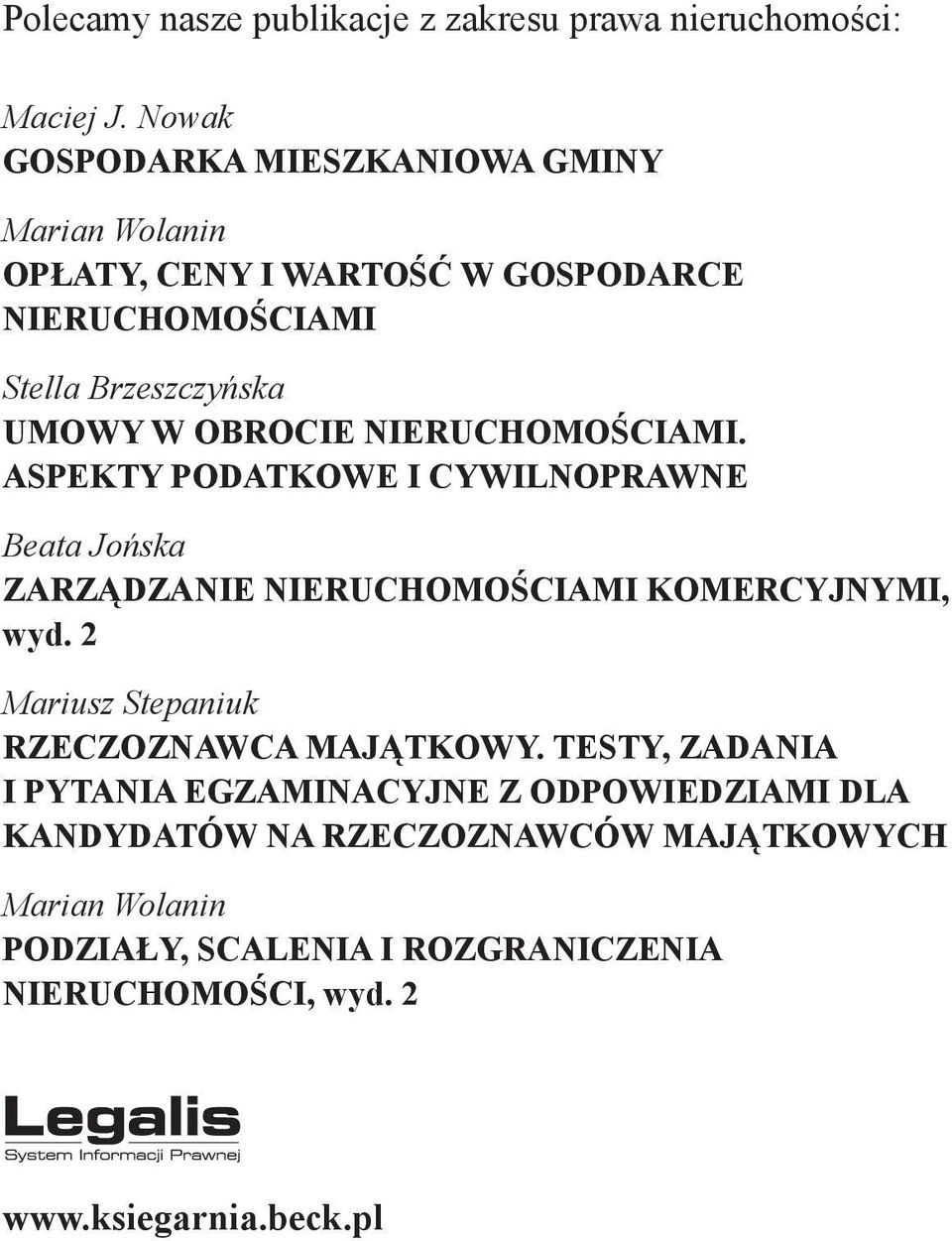 OBROCIE NIERUCHOMOŚCIAMI. ASPEKTY PODATKOWE I CYWILNOPRAWNE Beata Jońska ZARZĄDZANIE NIERUCHOMOŚCIAMI KOMERCYJNYMI, wyd.