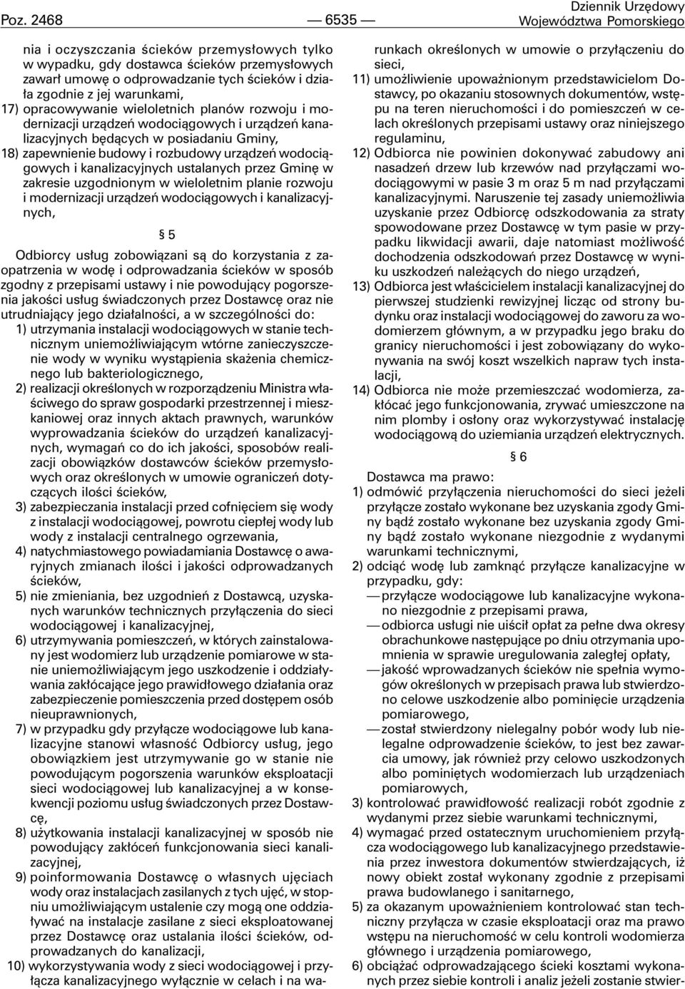rozbudowy urz¹dzeñ wodoci¹gowych i kanalizacyjnych ustalanych przez Gminê w zakresie uzgodnionym w wieloletnim planie rozwoju i modernizacji urz¹dzeñ wodoci¹gowych i kanalizacyjnych, 5 Odbiorcy us³ug